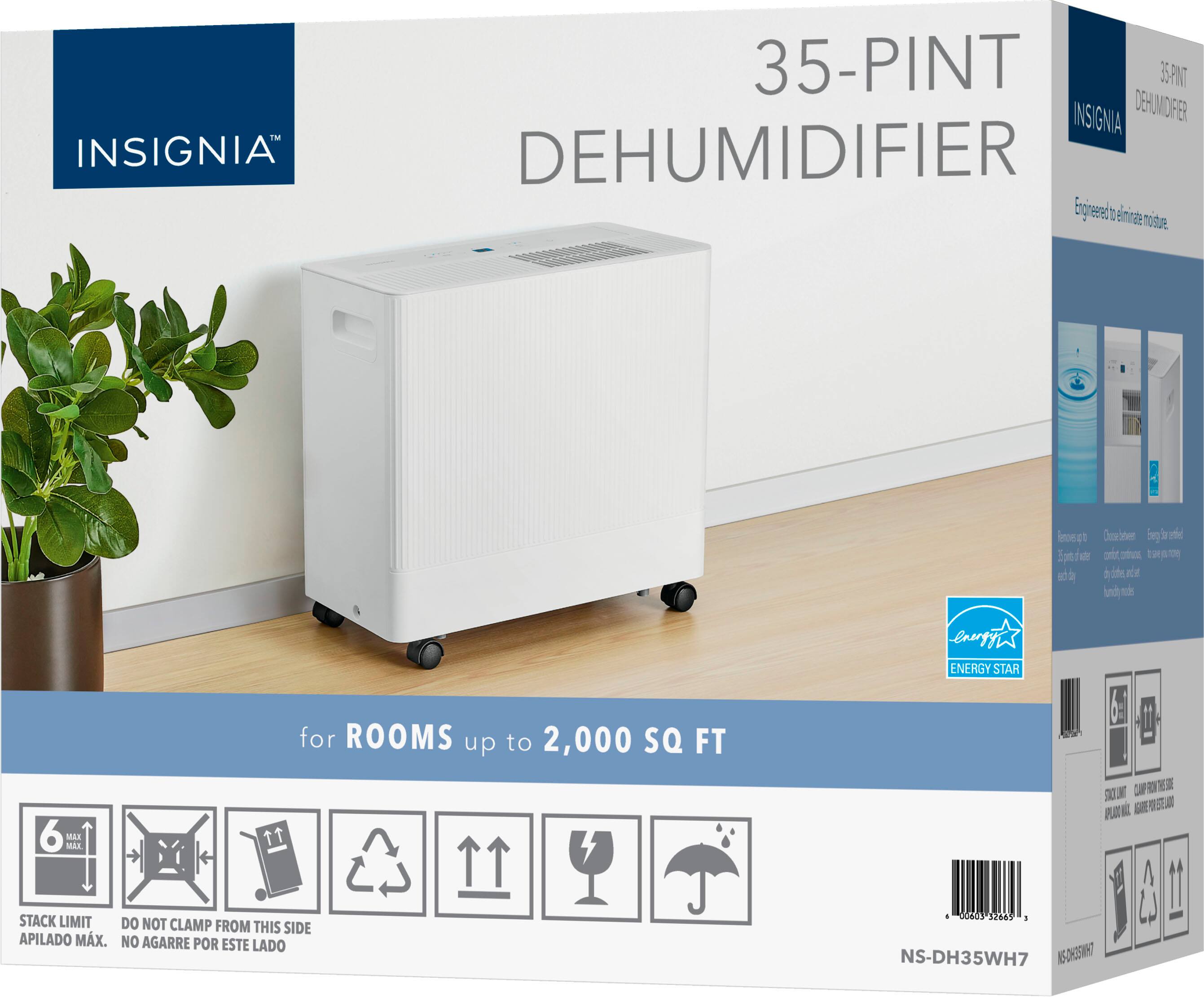 INSIGNIA 35-PINT DEHUMIDIFIER  
Engineered to eliminate moisture.  

for ROOMS up to 2,000 SQ FT  

ENERGY STAR  

6 MAX  
STACK LIMIT  
DO NOT CLAMP FROM THIS SIDE  
APILADO MAX.  
NO AGARRE POR ESTE LADO  

NS-DH35WH7  
00403 32645 - NS-DH35WH7
