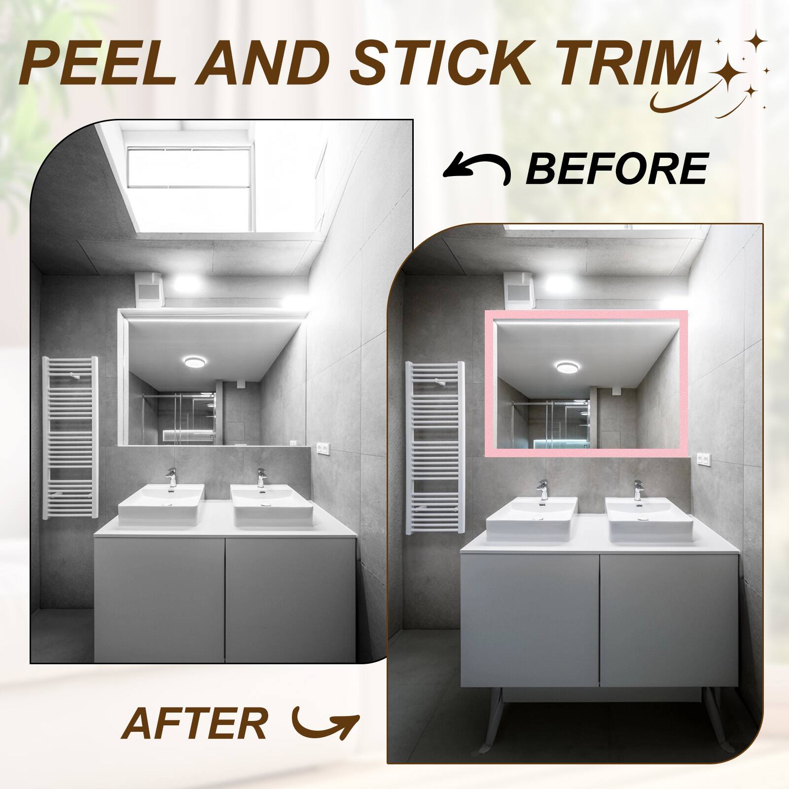 PEEL AND STICK TRIM

BEFORE

AFTER