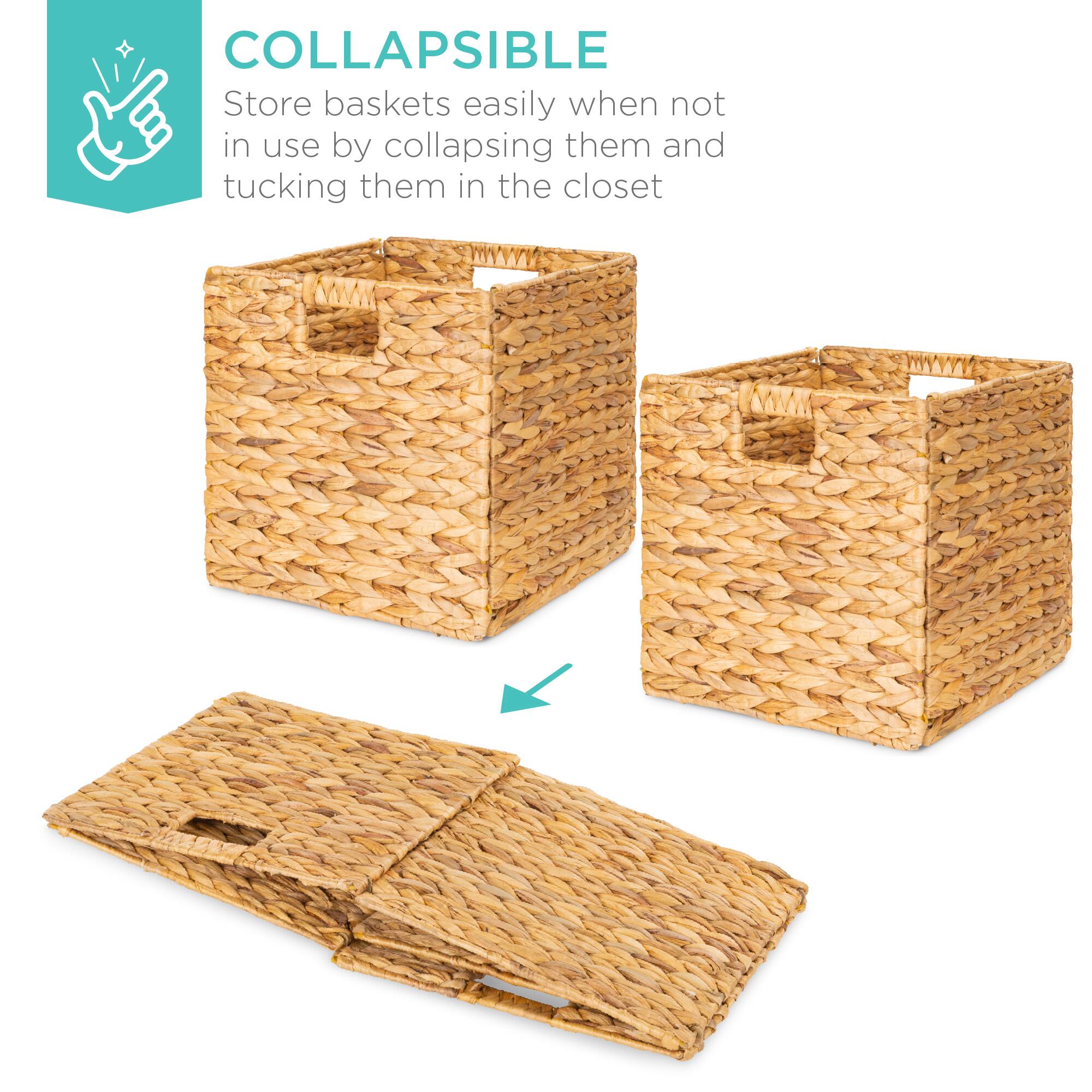 COLLAPSIBLE  
Store baskets easily when not in use by collapsing them and tucking them in the closet