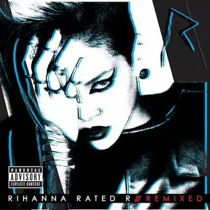 PARENTAL ADVISORY EXPLICIT CONTENT
RIHANNA RATED R // REMIXED