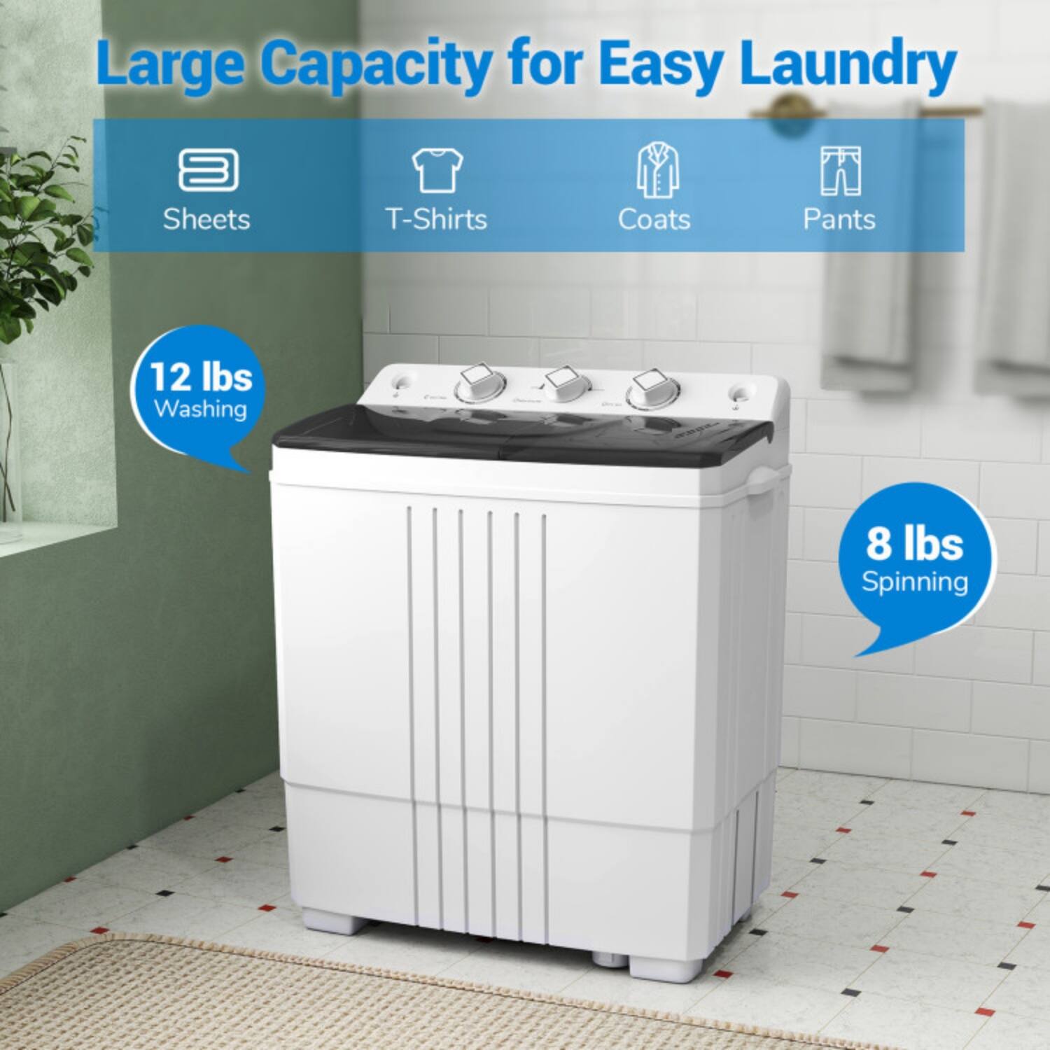 Large Capacity for Easy Laundry

- Sheets
- T-Shirts
- Coats
- Pants

12 lbs Washing

8 lbs Spinning