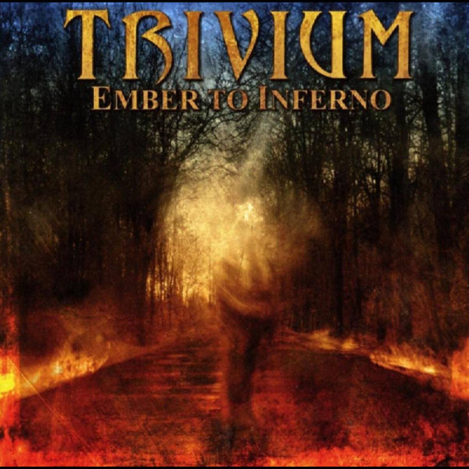 TRIVIUM  
EMBER TO INFERNO