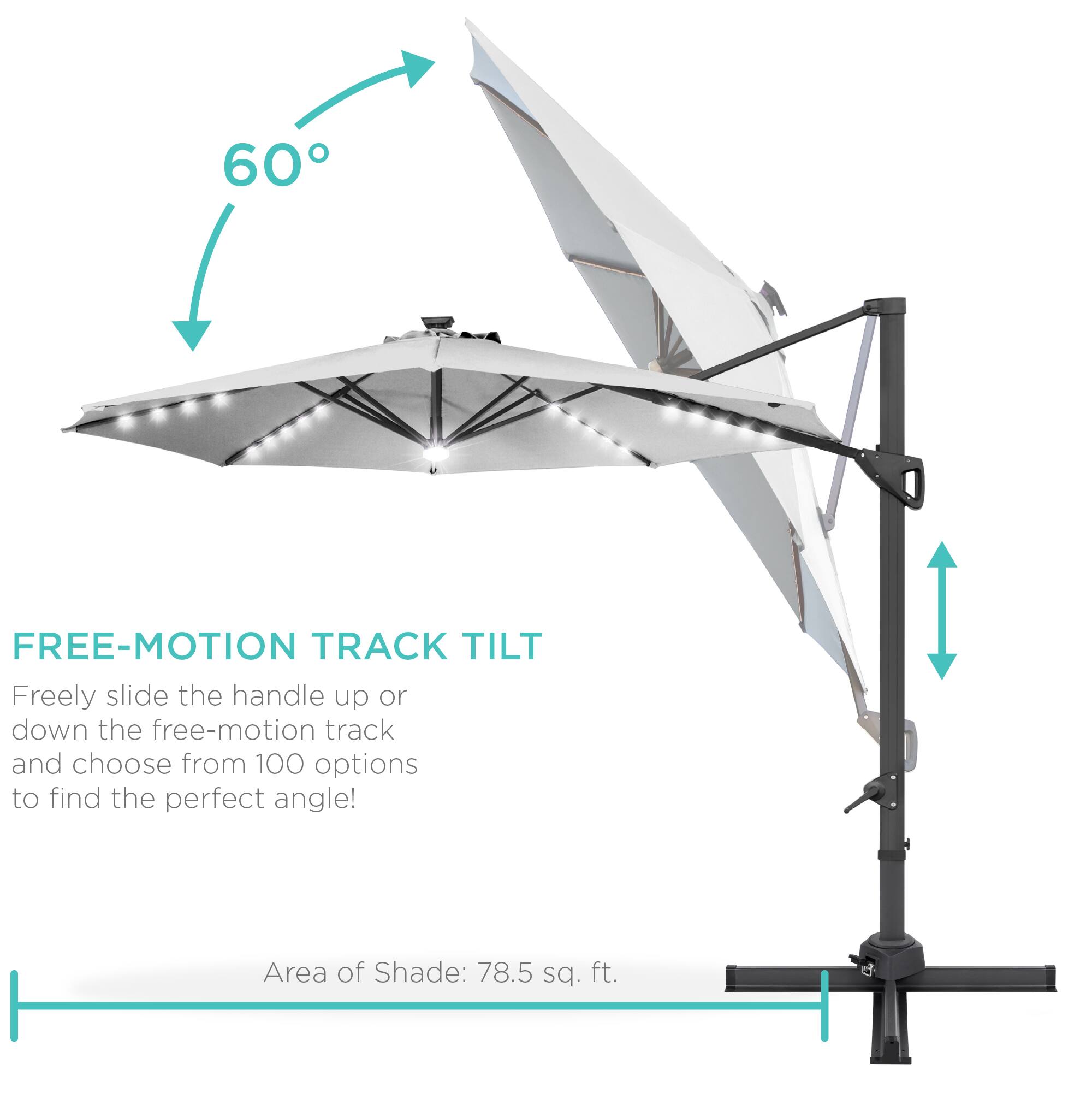 **FREE-MOTION TRACK TILT**

Freely slide the handle up or down the free-motion track and choose from 100 options to find the perfect angle!

Area of Shade: 78.5 sq. ft.
