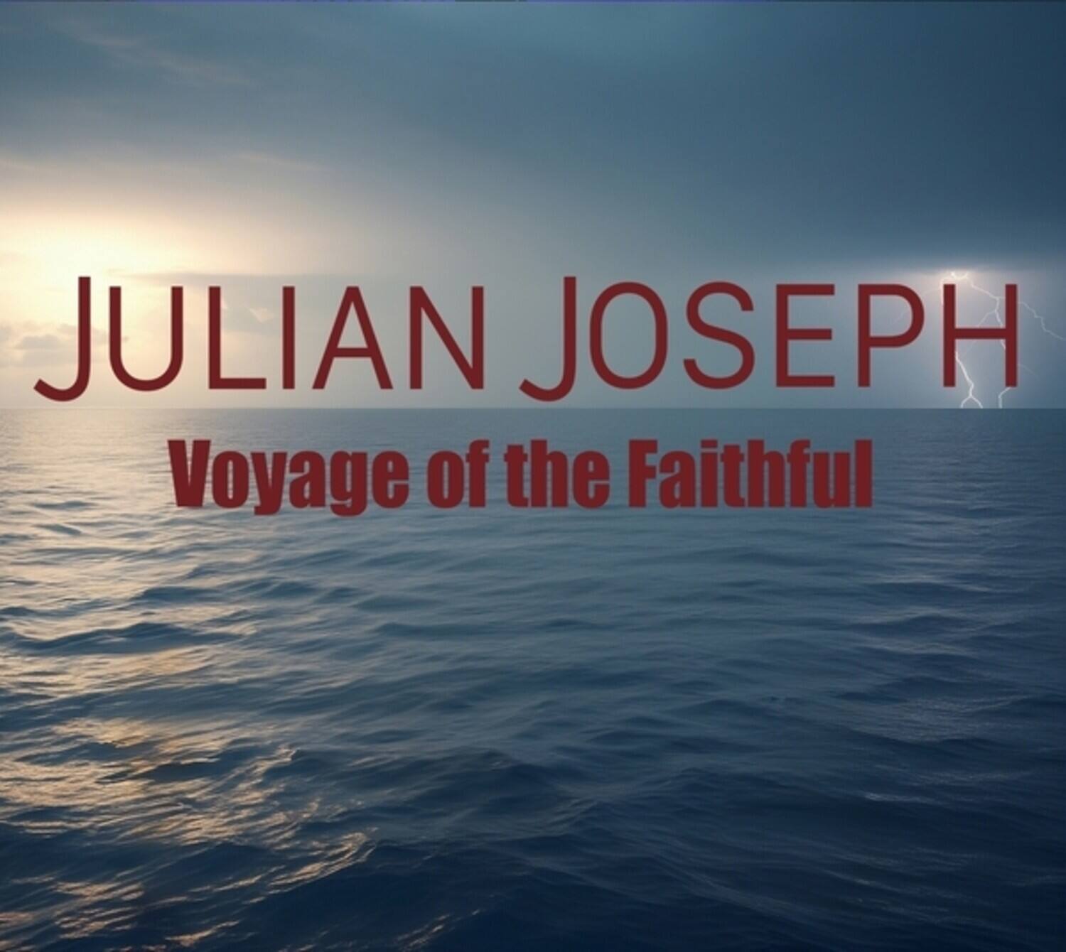 JULIAN JOSEPH  
Voyage of the Faithful
