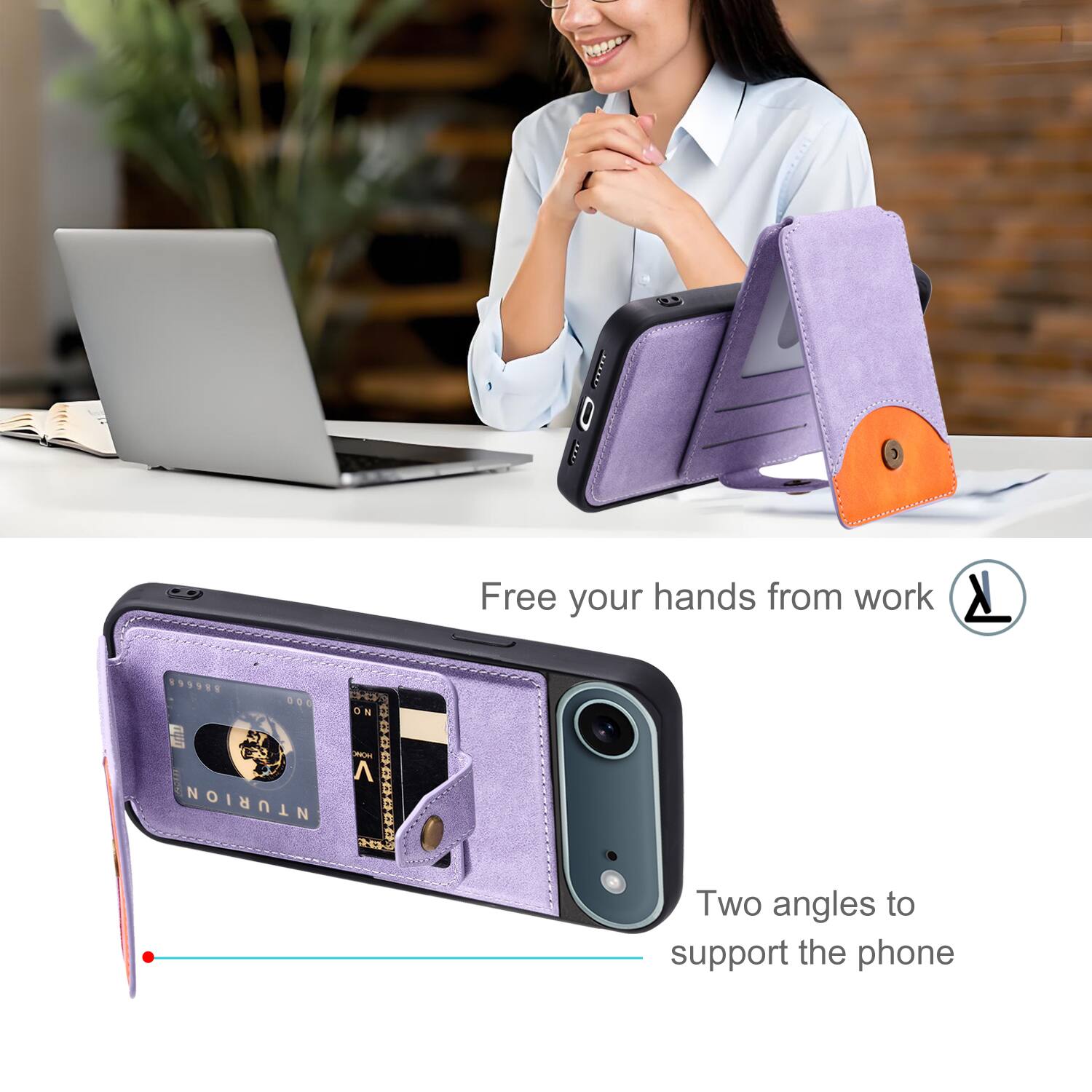 Free your hands from work

Two angles to support the phone