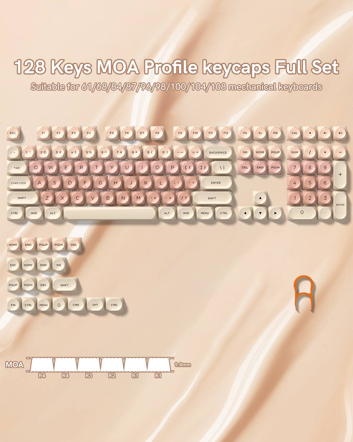 128 Keys MOA Profile keycaps Full Set  
Suitable for 61/68/84/87/96/98/100/104/108 mechanical keyboards  

MOA  
R4 R4 R3 R2 R1 R1  
9.8mm