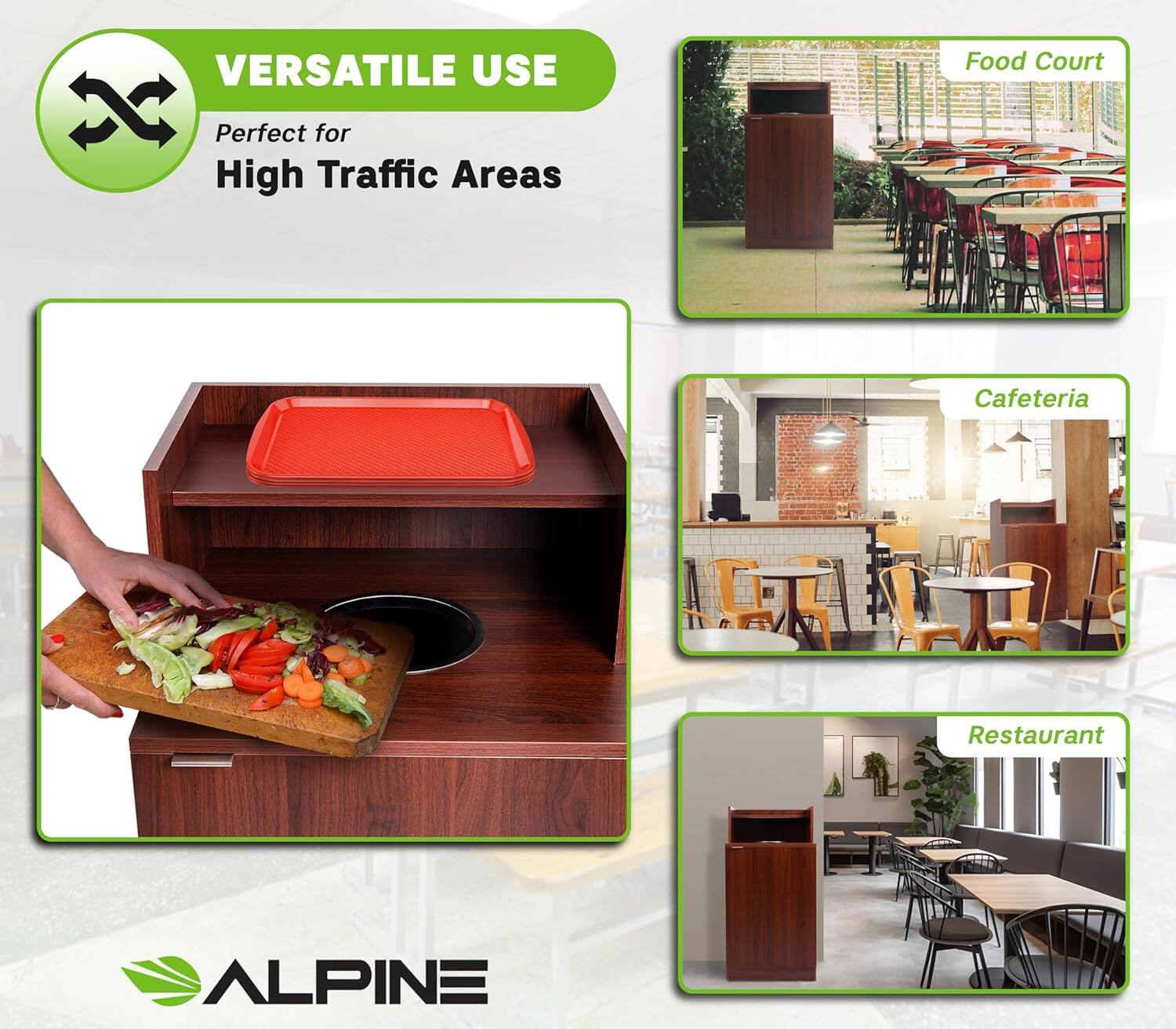 VERSATILE USE  
Perfect for High Traffic Areas  
Food Court  
Cafeteria  
Restaurant  
ALPINE