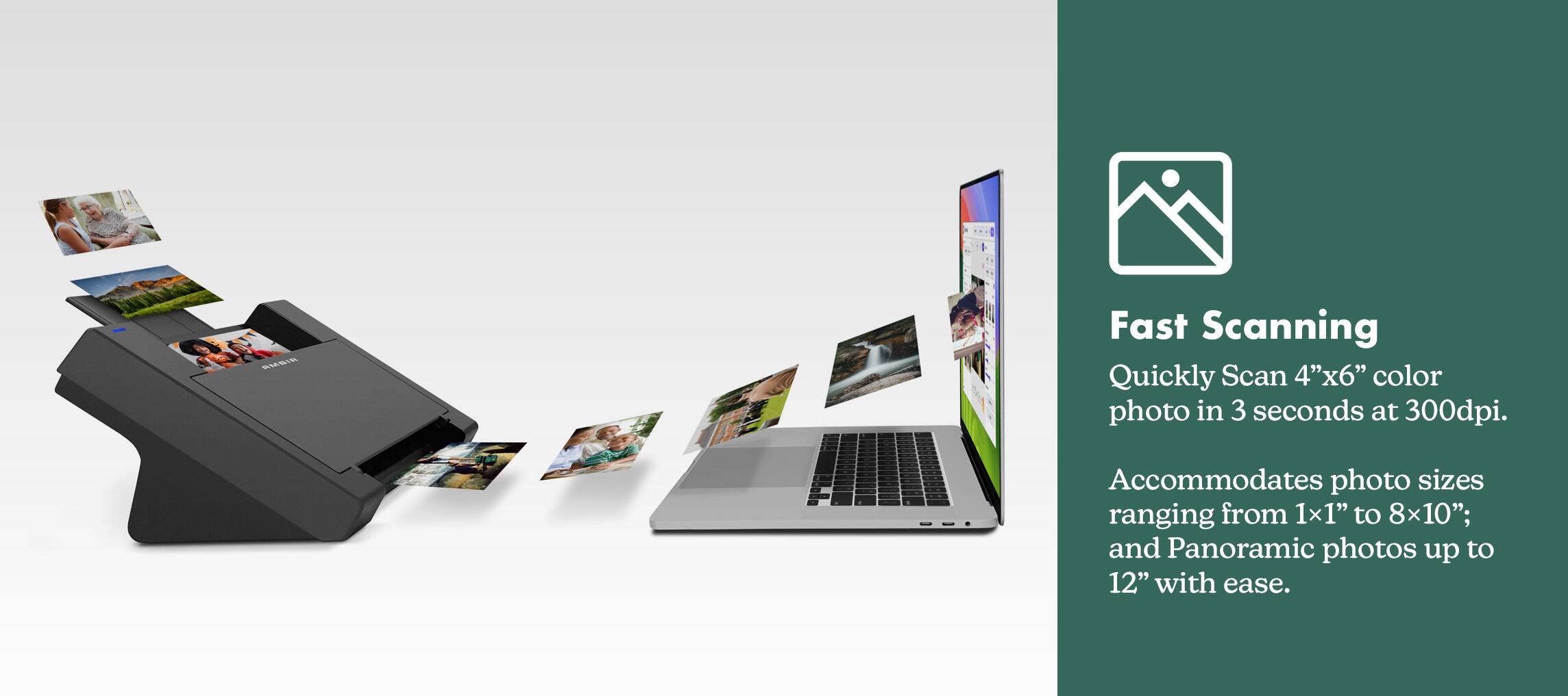 The text on the image reads, "Fast Scanning Quickly Scan 4"x6" color photo in 3 seconds at 300dpi. Accommodates photo sizes ranging from 1x1" to 8x10"; and Panoramic photos up to 12" with ease."