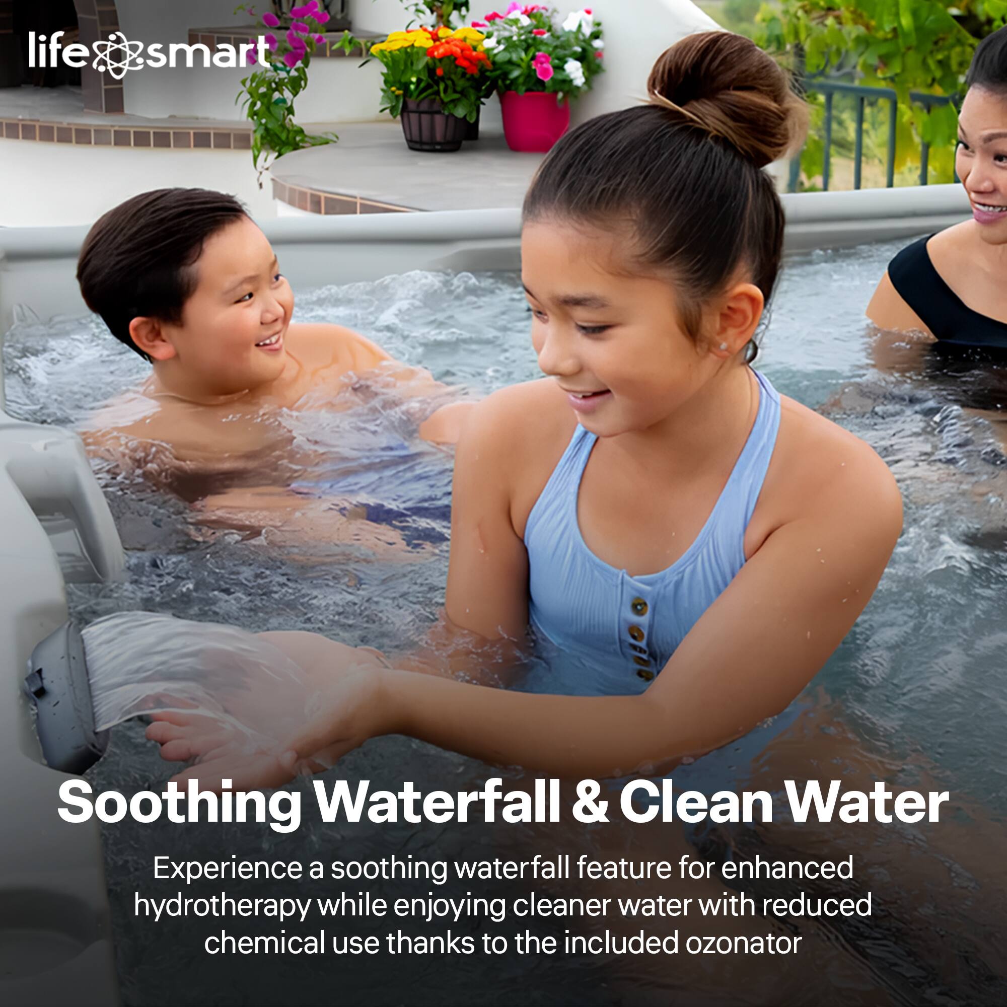 life & smart

Soothing Waterfall & Clean Water

Experience a soothing waterfall feature for enhanced hydrotherapy while enjoying cleaner water with reduced chemical use thanks to the included ozonator