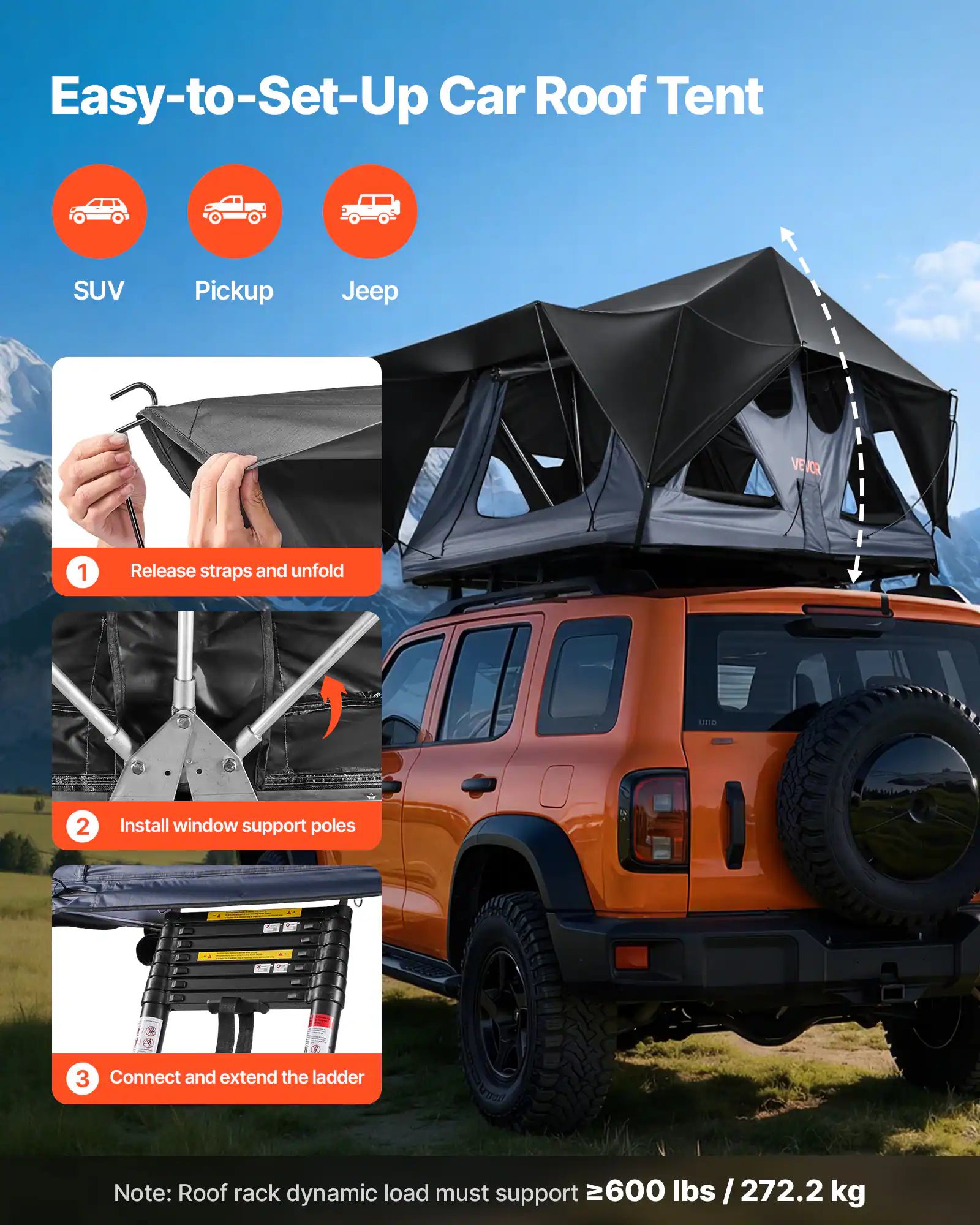 Easy-to-Set-Up Car Roof Tent SUV Pickup Jeep VEVOR

1. Release straps and unfold
2. Install window support poles
3. Connect and extend the ladder

Note: Roof rack dynamic load must support ≥600 lbs / 272.2 kg