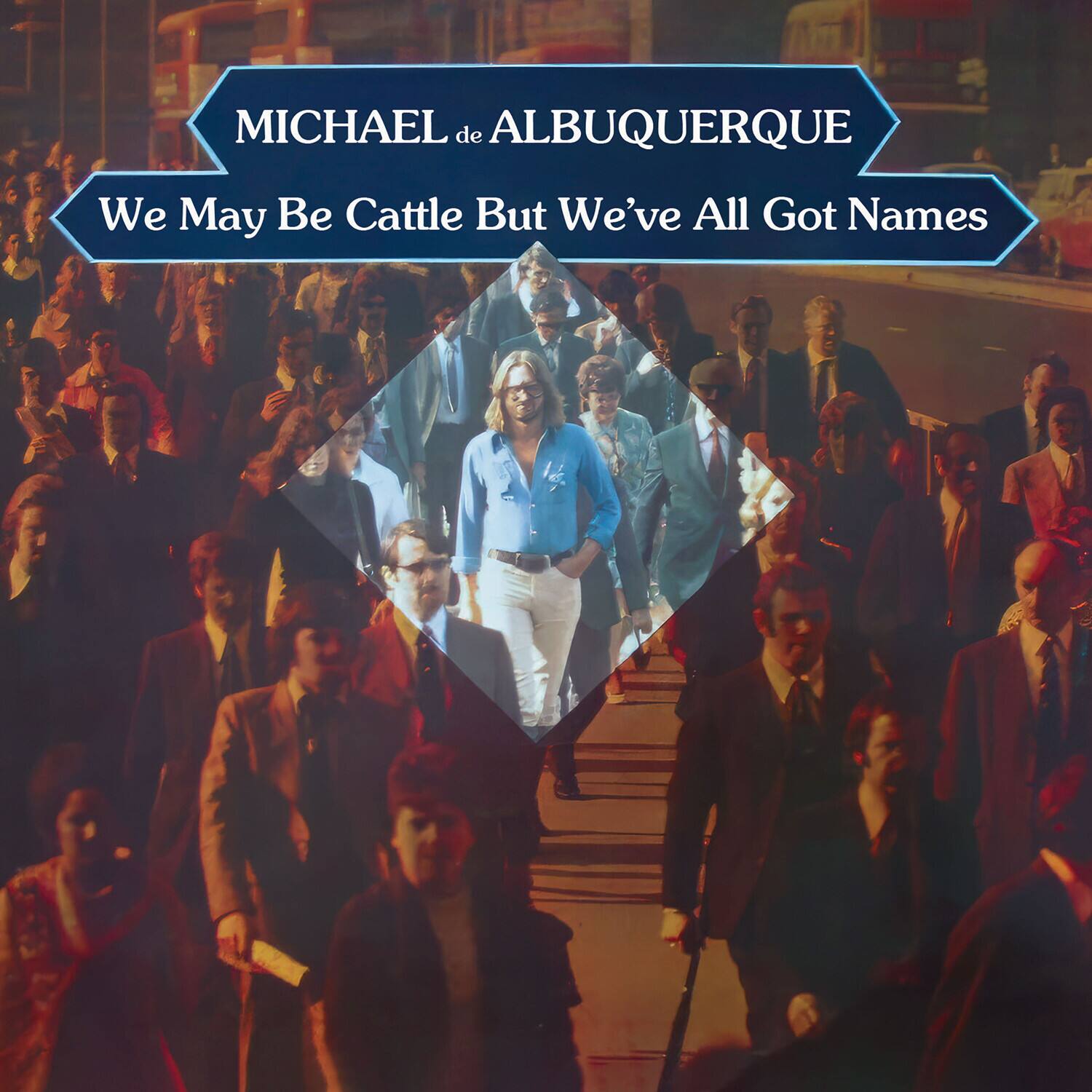 MICHAEL de ALBUQUERQUE  
We May Be Cattle But We've All Got Names