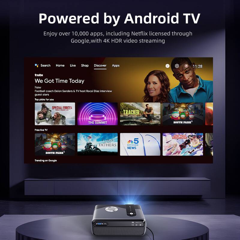 Powered by Android TV  
Enjoy over 10,000 apps, including Netflix licensed through Google, with 4K HDR video streaming  

Search Home Live Shop Discover Apps  

tubi  
We Got Time Today  
New Football coach Delon Sanders & TV host Rocsi Diaz interview guest stars  

Top picks for you  
SPECIAL FORCES  
TRACKER  
THE SUMMIT  
SOUTH PARK  

Free live TV  
FLAGS FATHERS  
CHICAGO NEWS  

Trending on Google
