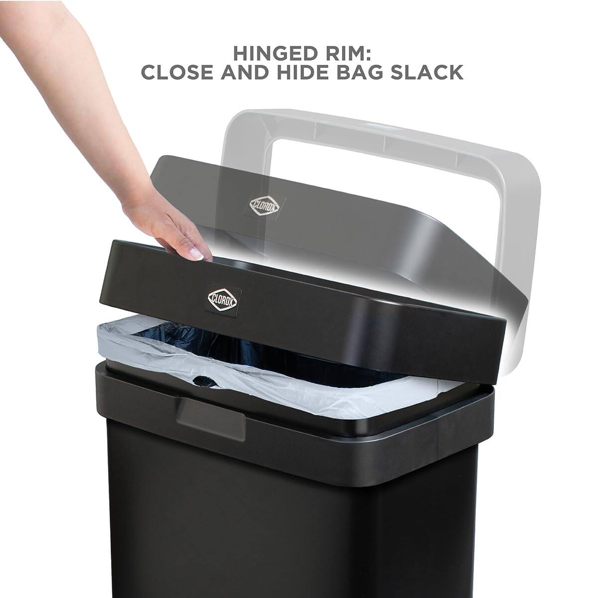 HINGED RIM: CLOSE AND HIDE BAG SLACK

CLOROX
