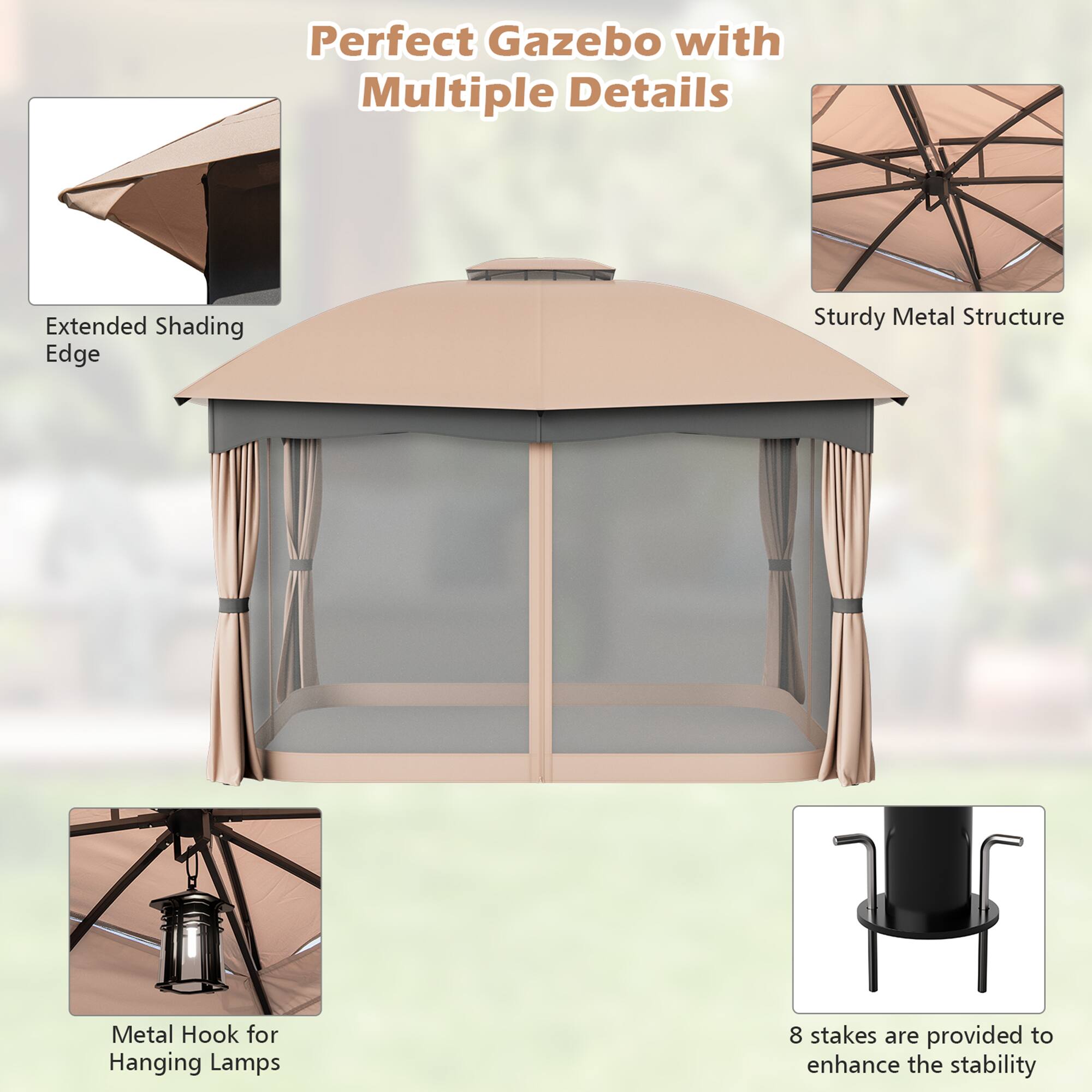 Perfect Gazebo with Multiple Details

- Extended Shading Edge
- Sturdy Metal Structure
- Metal Hook for Hanging Lamps
- 8 stakes are provided to enhance the stability