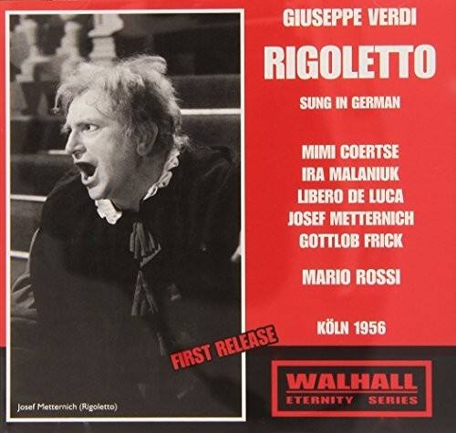 GIUSEPPE VERDI  
RIGOLETTO  
SUNG IN GERMAN  

MIMI COERTSE  
IRA MALANIUK  
LIBERO DE LUCA  
JOSEF METTERNICH  
GOTTLLOB FRICK  
MARIO ROSSI  

KÖLN 1956  

FIRST RELEASE  

WALHALL  
ETERNITY SERIES  

Josef Metternich (Rigoletto)