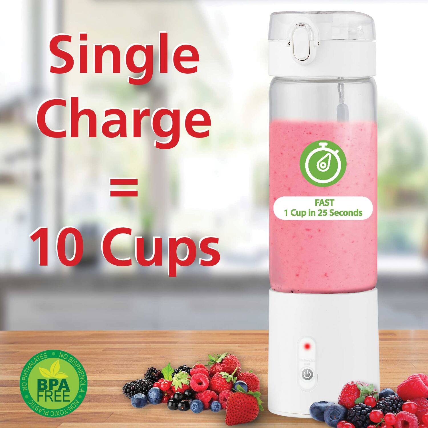 Single Charge = 10 Cups

FAST 1 Cup in 25 Seconds

NO PHthalates
NO BISPHENOL-A
BPA FREE
NON-TOXIC
