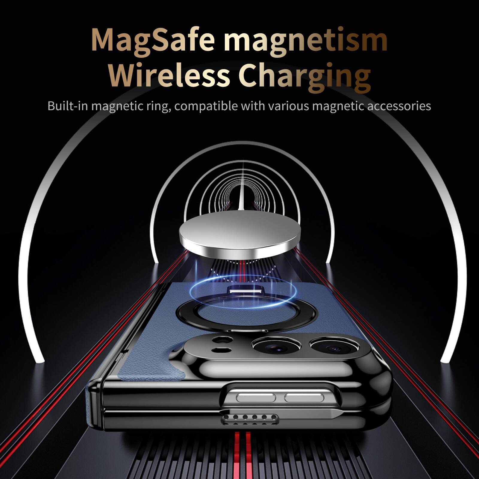 MagSafe magnetism Wireless Charging  
Built-in magnetic ring, compatible with various magnetic accessories