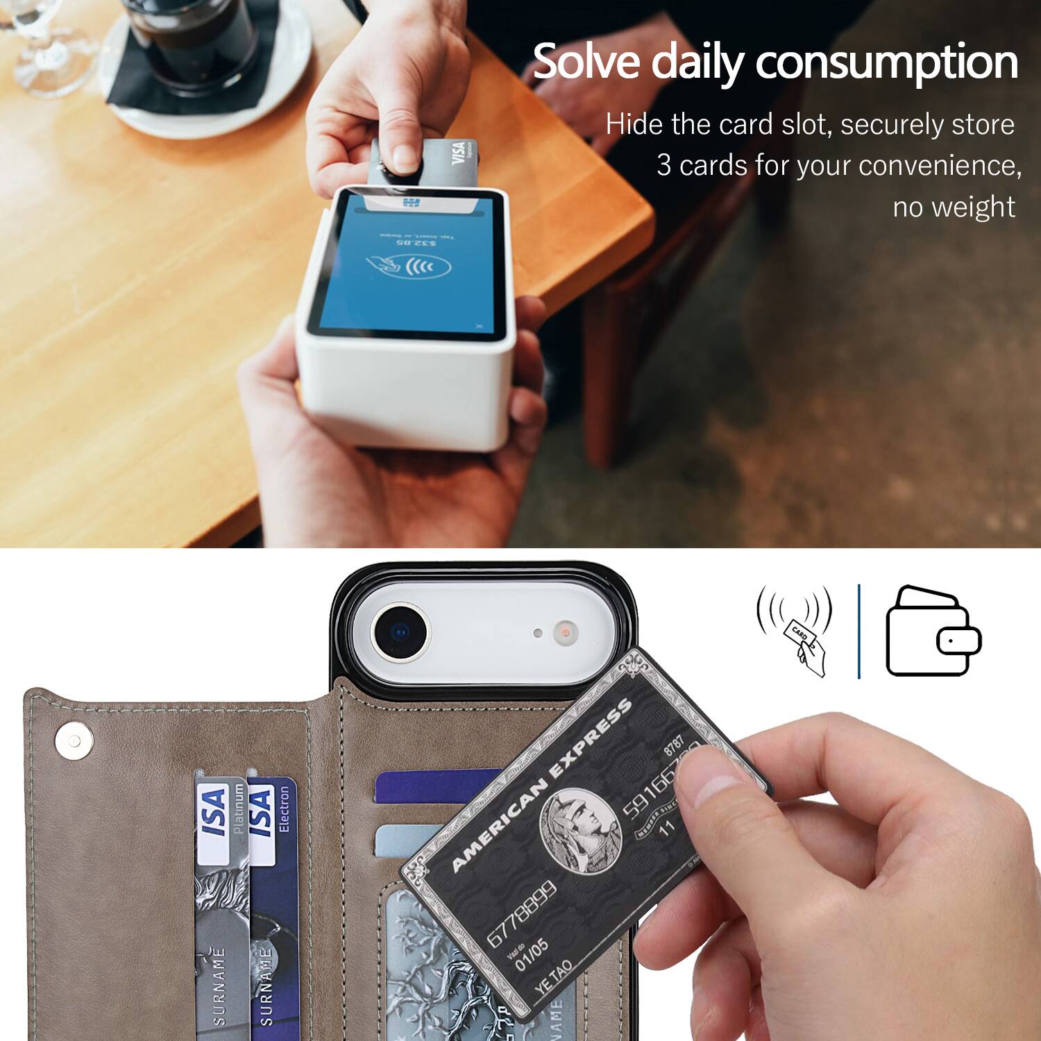 Solve daily consumption  
Hide the card slot, securely store 3 cards for your convenience, no weight  

ISA Platinum  
ISA Electron  
SURNAME SURNAME  

AMERICAN EXPRESS  
67788999 59166166 59  
01/05  
NAME C CARE