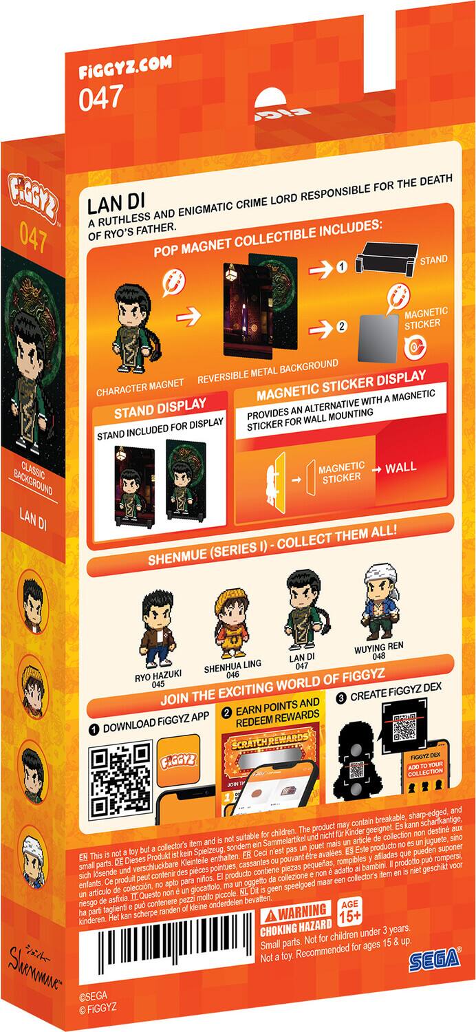 FIGGYZ.COM  
047  

LAN DI  
A RUTHLESS AND ENIGMATIC CRIME LORD RESPONSIBLE FOR THE DEATH OF RYO'S FATHER.  

COLLECTIBLE INCLUDES:  
- POP MAGNET STAND  
- REVERSIBLE METAL BACKGROUND  
- MAGNETIC STICKER DISPLAY  
- MAGNETIC STICKER FOR WALL MOUNTING  

STAND DISPLAY  
STAND INCLUDED FOR DISPLAY  

MAGNETIC STICKER DISPLAY  
PROVIDES AN ALTERNATIVE MOUNTING DISPLAY FOR WALL  

SHENMUE (SERIES I) - COLLECT THEM ALL!  

RYO HAZUKI 046  
SHENHUA LING 045  
WUYING REN 047  
LAN DI 047  

JOIN THE EXCITING WORLD OF FIGGYZ  
- DOWNLOAD FIGGYZ APP  
- EARN POINTS AND REDEEM REWARDS  
- CREATE FIGGYZ DEX  

WARNING:  
CHOKING HAZARD - Small parts. Not for children under 3 years.  
Not a toy. Recommended for ages 15 & up.  

FIGGYZ  
©SEGA  
©FIGGY