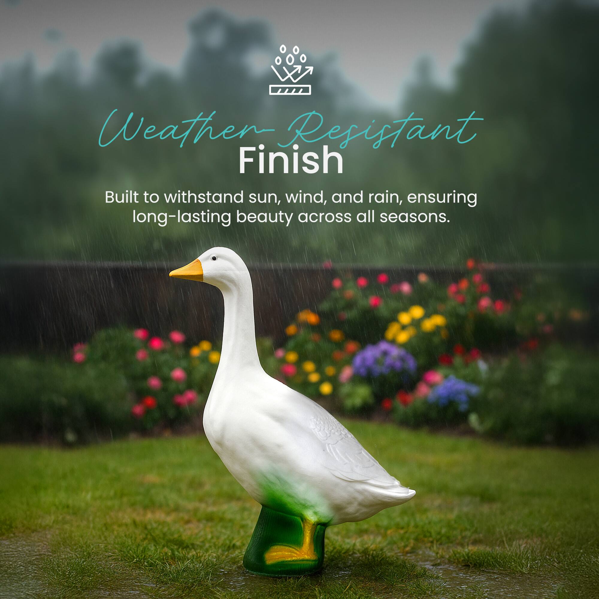 Weather Resistant Finish  
Built to withstand sun, wind, and rain, ensuring long-lasting beauty across all seasons.