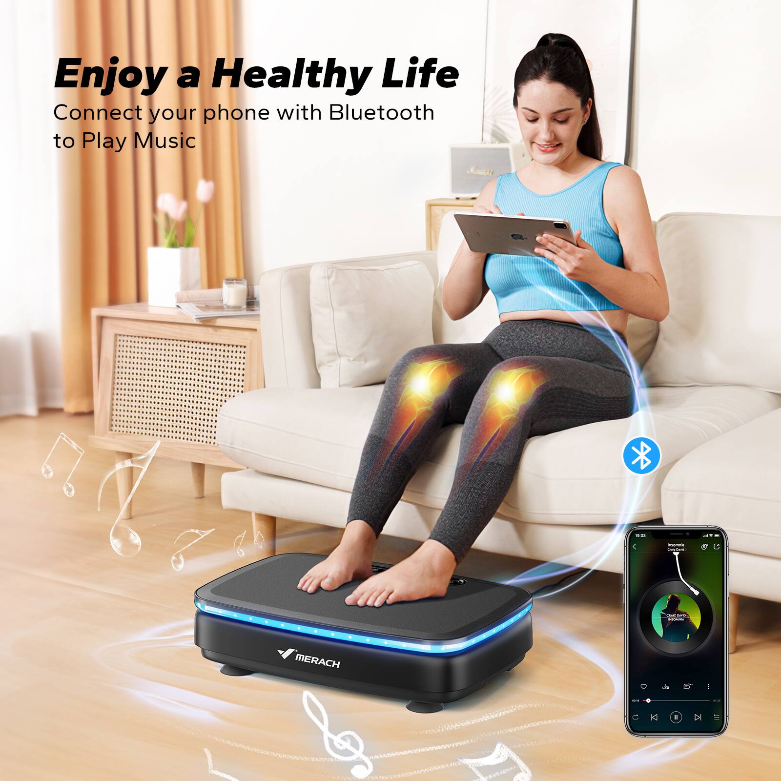 Enjoy a Healthy Life  
Connect your phone with Bluetooth to Play Music