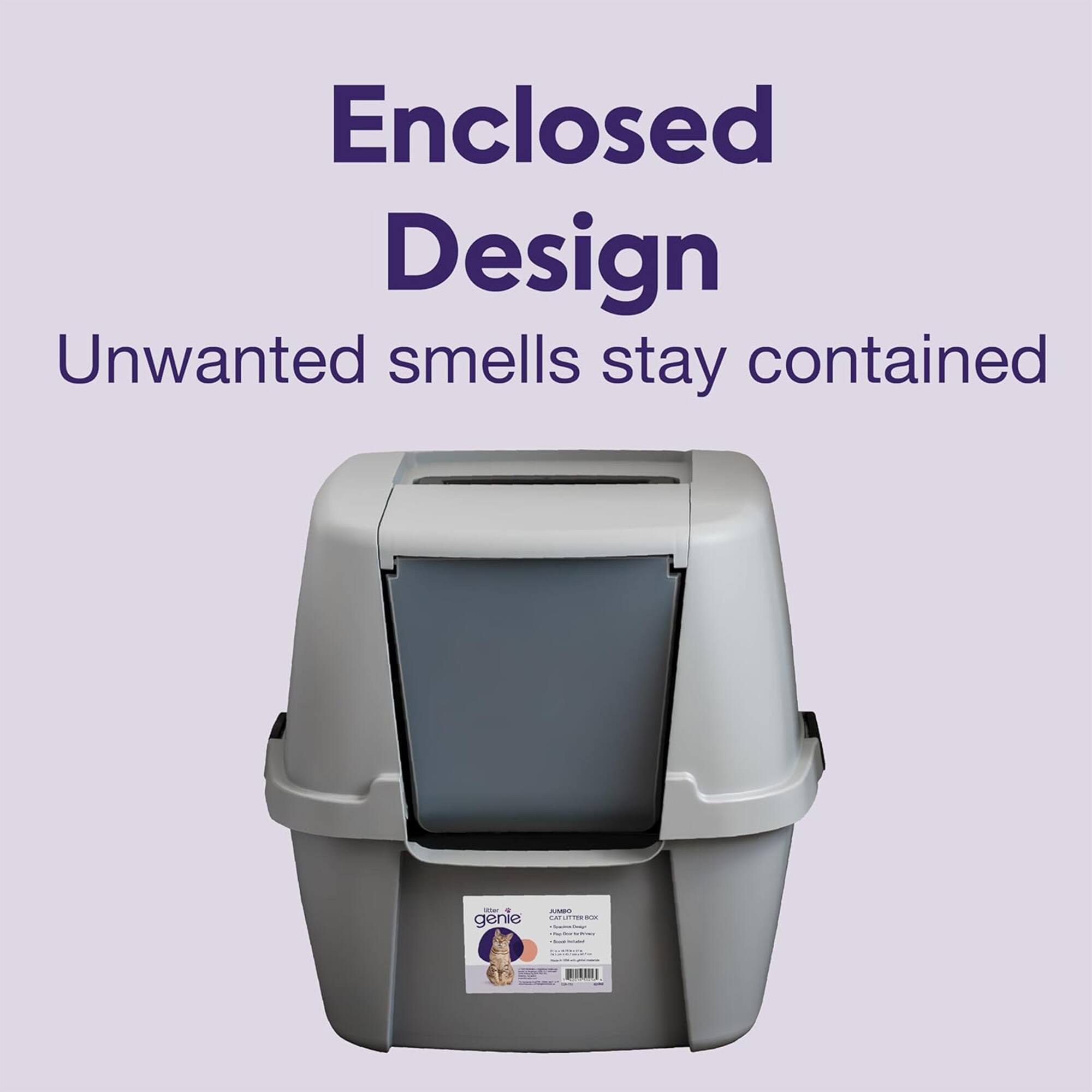 Enclosed Design  
Unwanted smells stay contained  

30ml genie  

JUNDO CAT LITTER ICK