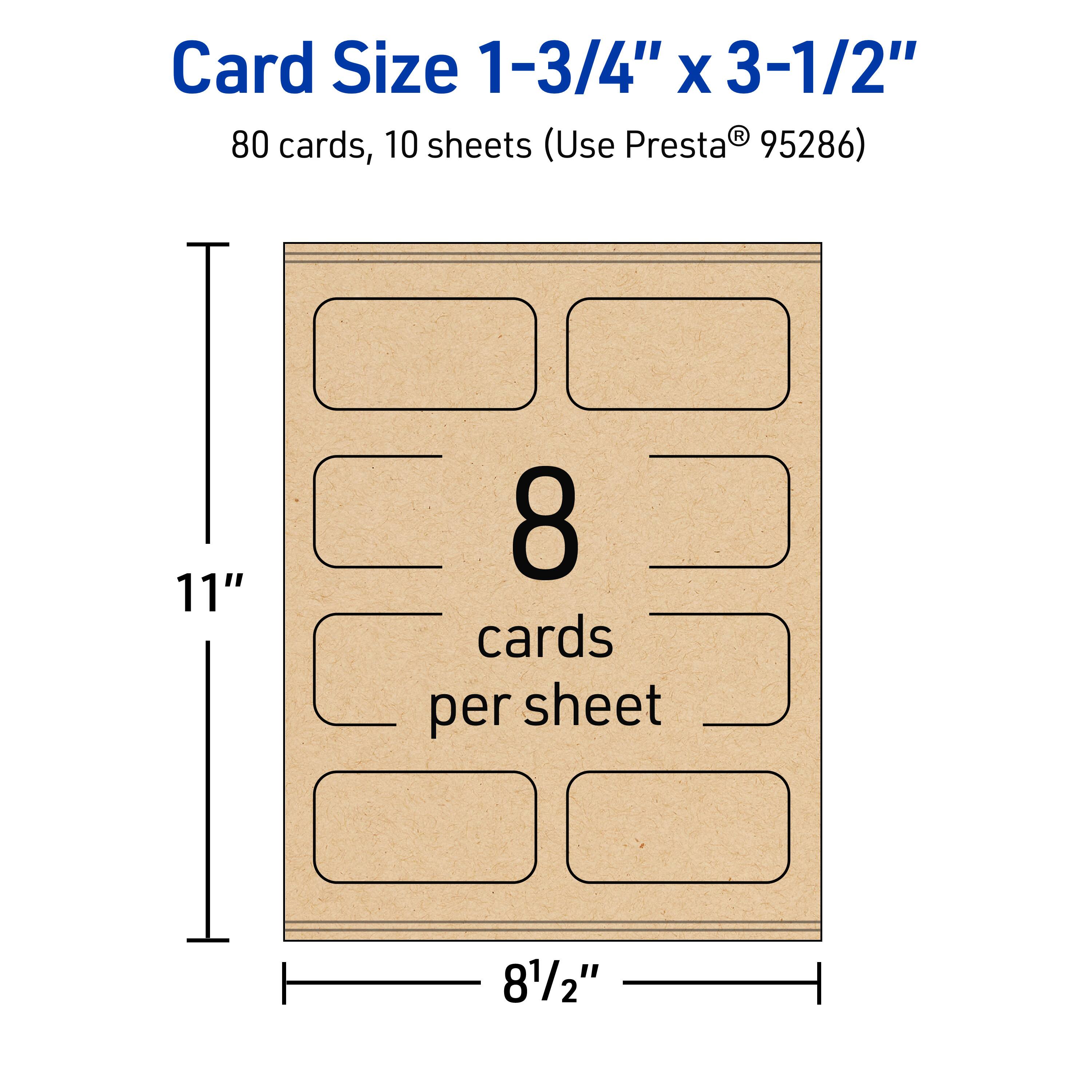 Card Size 1-3/4" x 3-1/2"  
80 cards, 10 sheets (Use Presta® 95286)  
11" x 8-1/2"  
8 cards per sheet