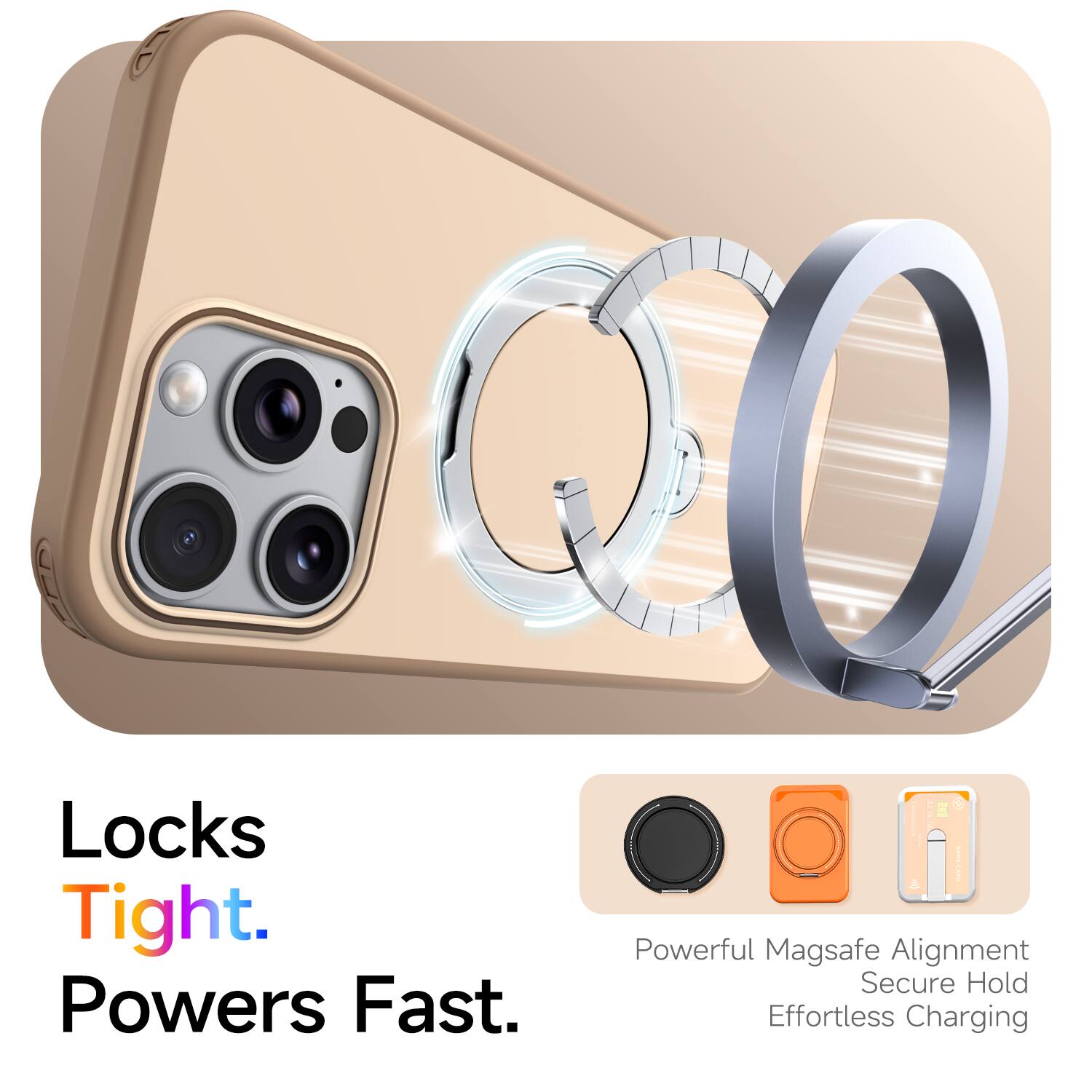 Locks Tight. Powers Fast.  
Powerful Magsafe Alignment  
Secure Hold  
Effortless Charging