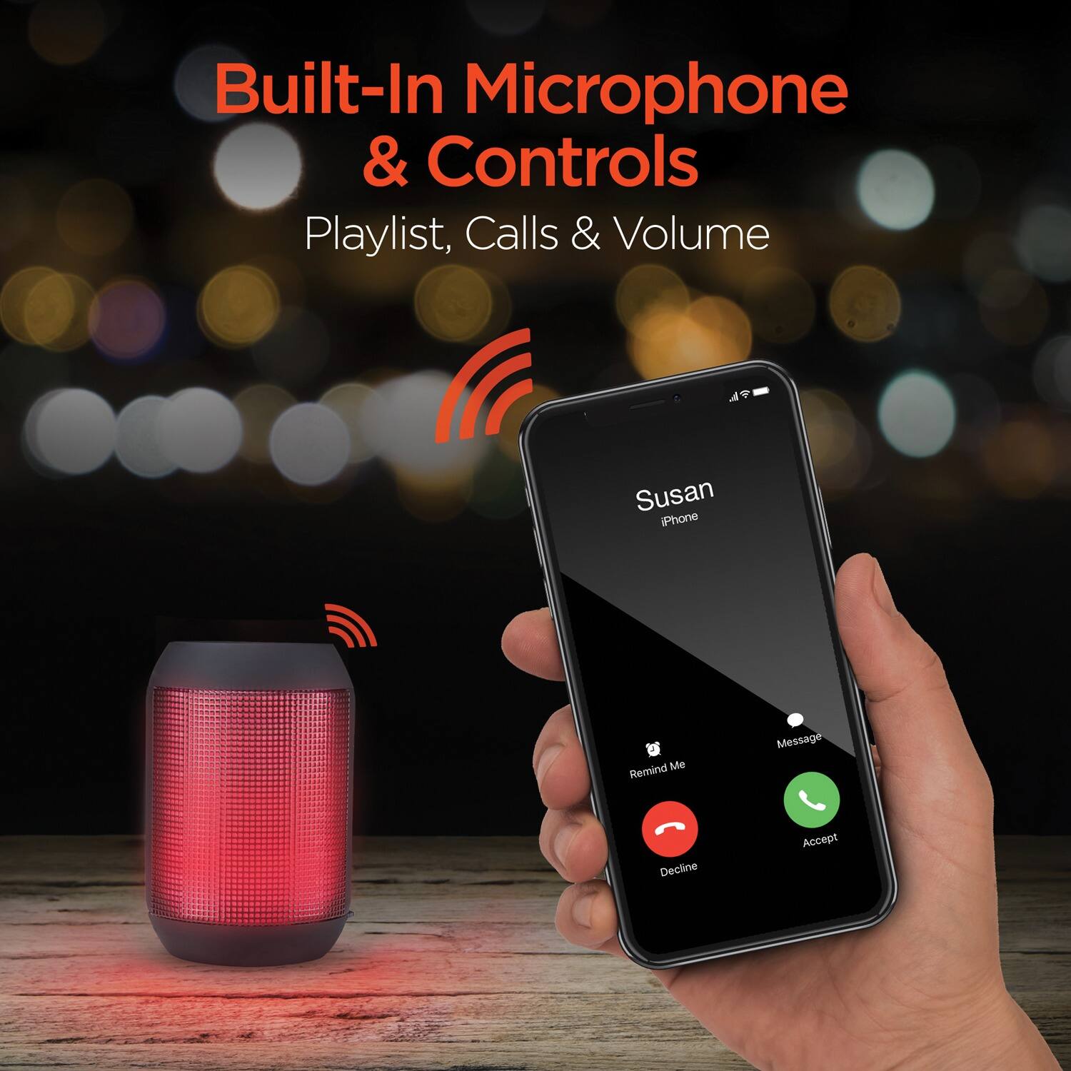 Built-In Microphone & Controls  
Playlist, Calls & Volume  

Susan  
iPhone  

Remind Me  
Decline  
Message  
Accept