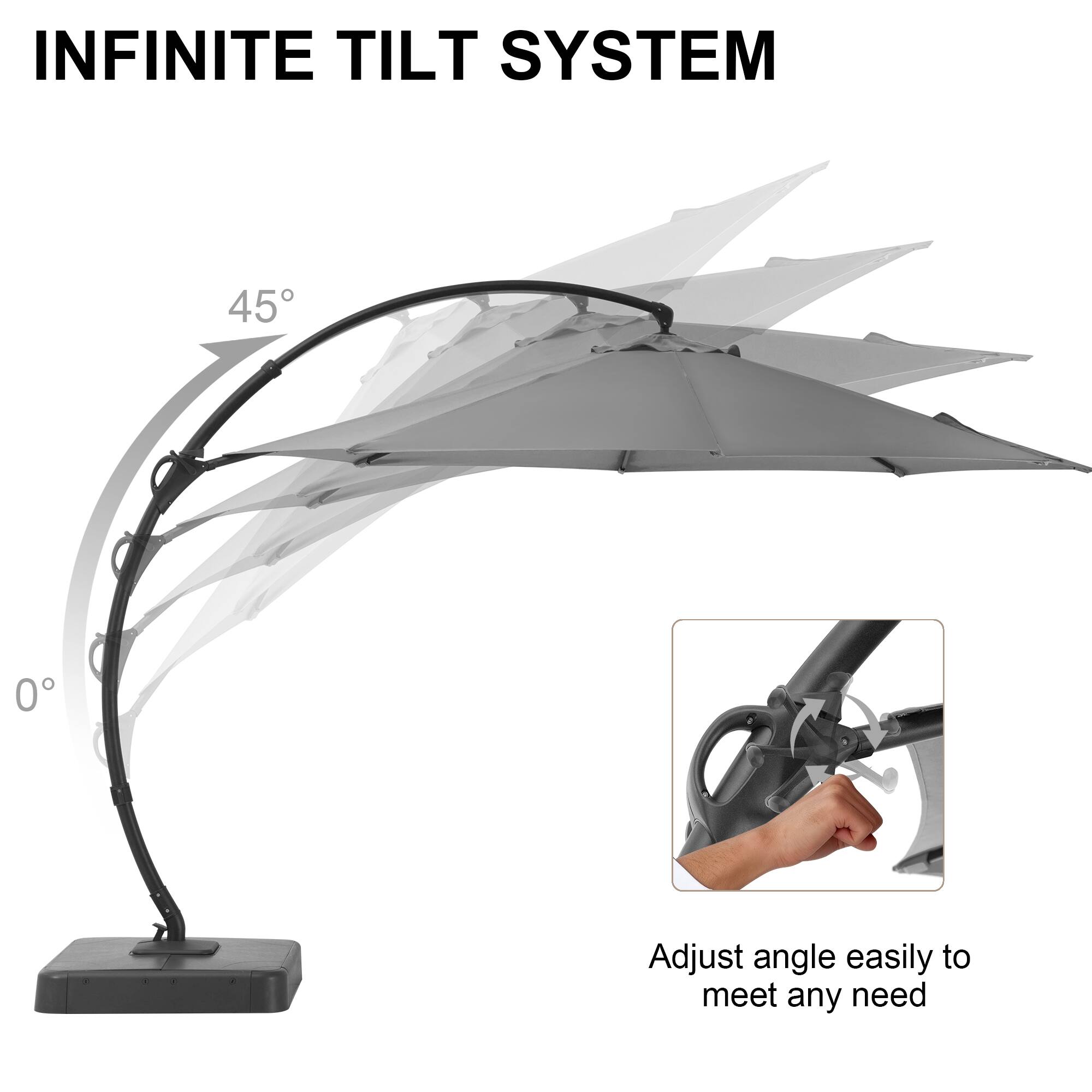 INFINITE TILT SYSTEM

45°

0°

Adjust angle easily to meet any need