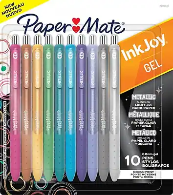 **Paper Mate InkJoy GEL**
**NEW NOUVEAU NUEVO**
**METALLIC SHINES ON LIGHT AND DARK PAPER**
**METALLIQUE BRILLE SUR LE PAPIER CLAIR ET FONCÉ**
**METÁLICO BRILLA EN PAPEL CLARO Y OSCURO**
**0.7mm**
**10 BOLÍGRAFOS STYLOS PUNTAS MOYENNE POINTES MOYENNES PUNTAS MEDIAS**
**METALLIC METALLIC METALLIC METALLIC METALLIC METALLIC METALLIC METALLIC METALLIC METALLIC**