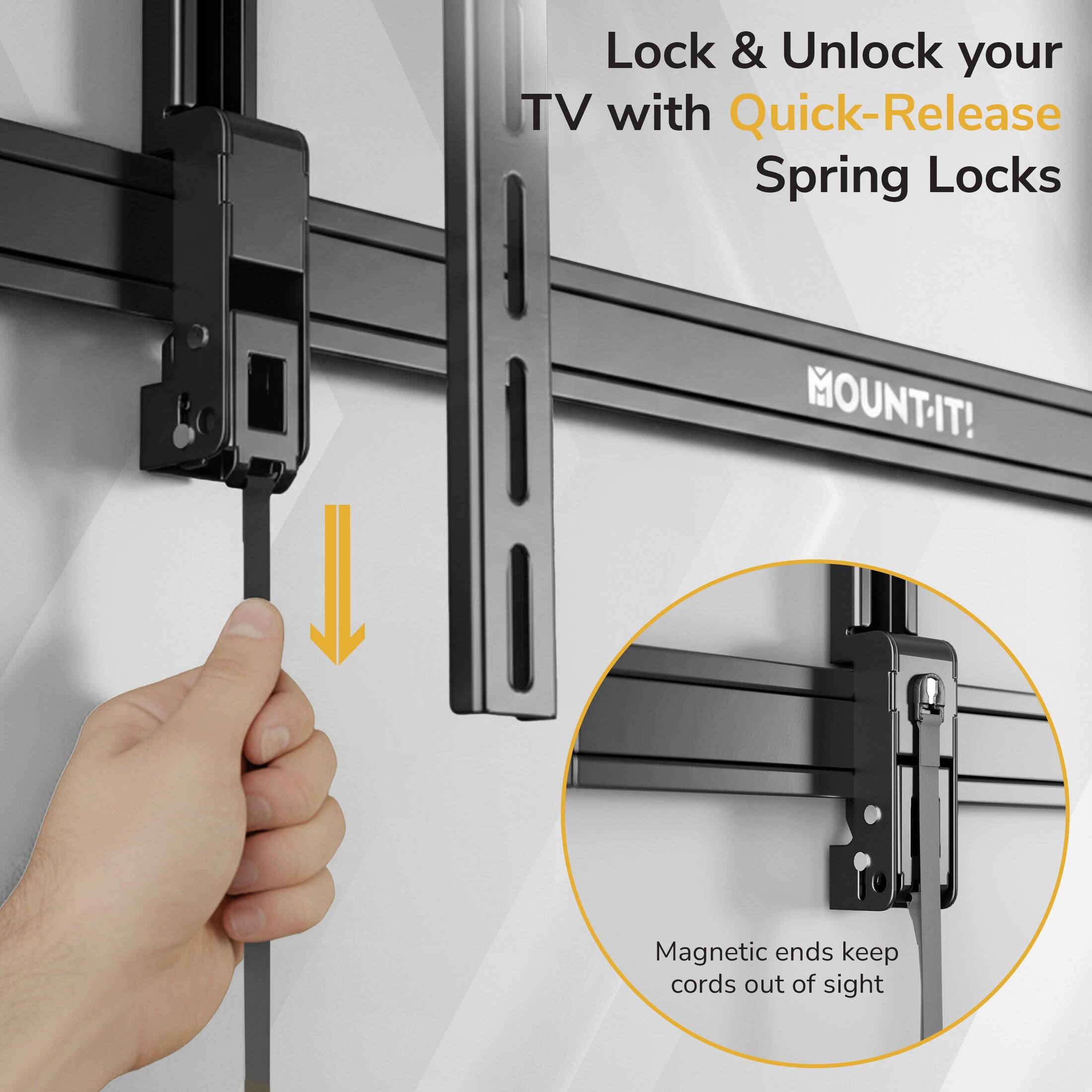 Lock & Unlock your TV with Quick-Release Spring Locks  
MOUNT-IT!  
Magnetic ends keep cords out of sight