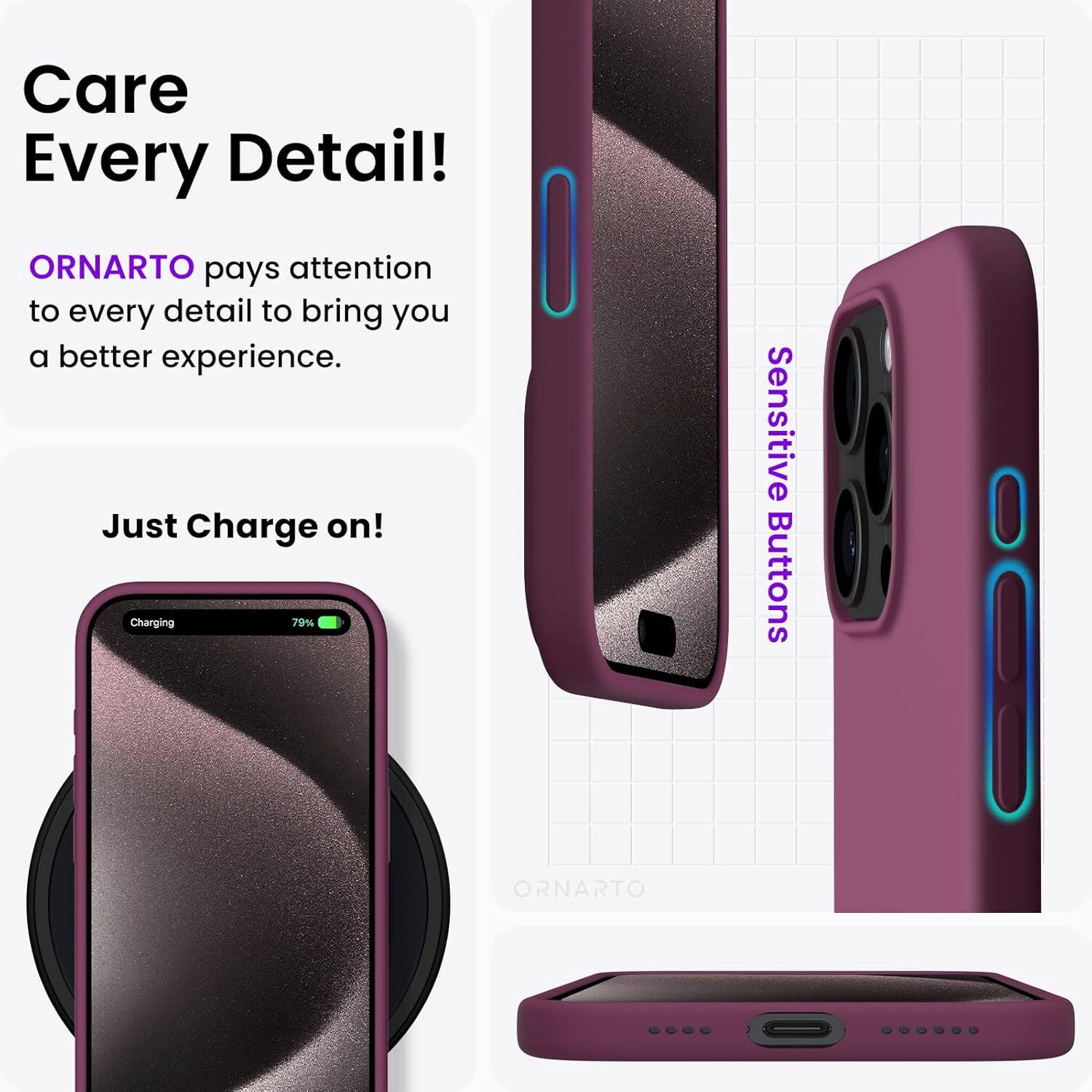 Care Every Detail! ORNARTO pays attention to every detail to bring you a better experience. Just Charge on! Charging 79% Sensitive Buttons ORNARTO