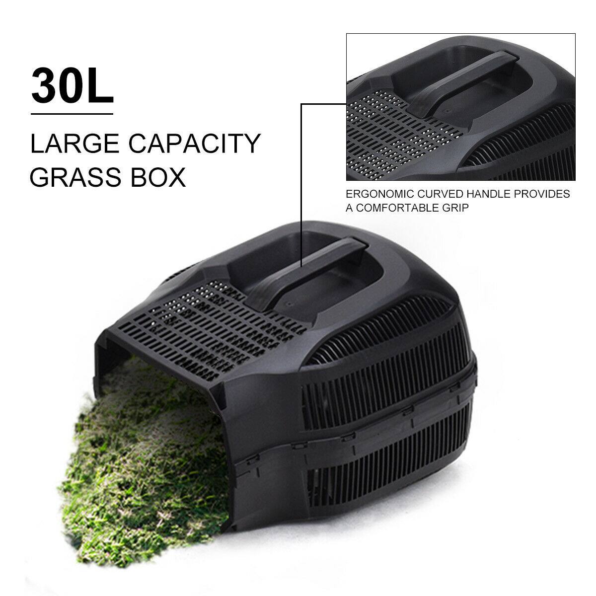 30L LARGE CAPACITY GRASS BOX  
ERGONOMIC CURVED HANDLE PROVIDES A COMFORTABLE GRIP