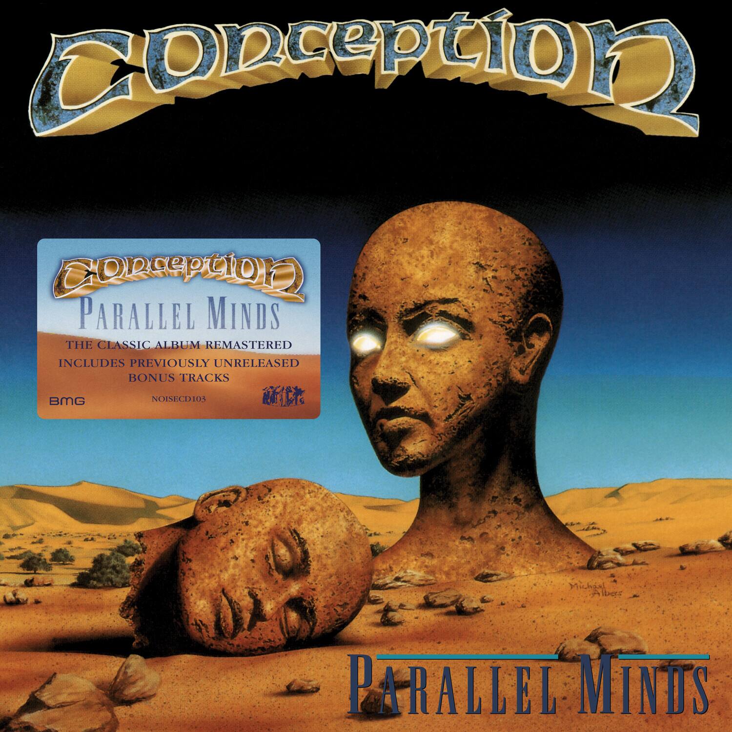 Conception  
Parallel Minds  

The Classic Album Remastered  
Includes Previously Unreleased Bonus Tracks  

BMG  
NOISECD103  

Conception  
Parallel Minds  
The Classic Album Remastered  
Includes Previously Unreleased Bonus Tracks  

BMG  
NOISECD103  

Parallel Minds