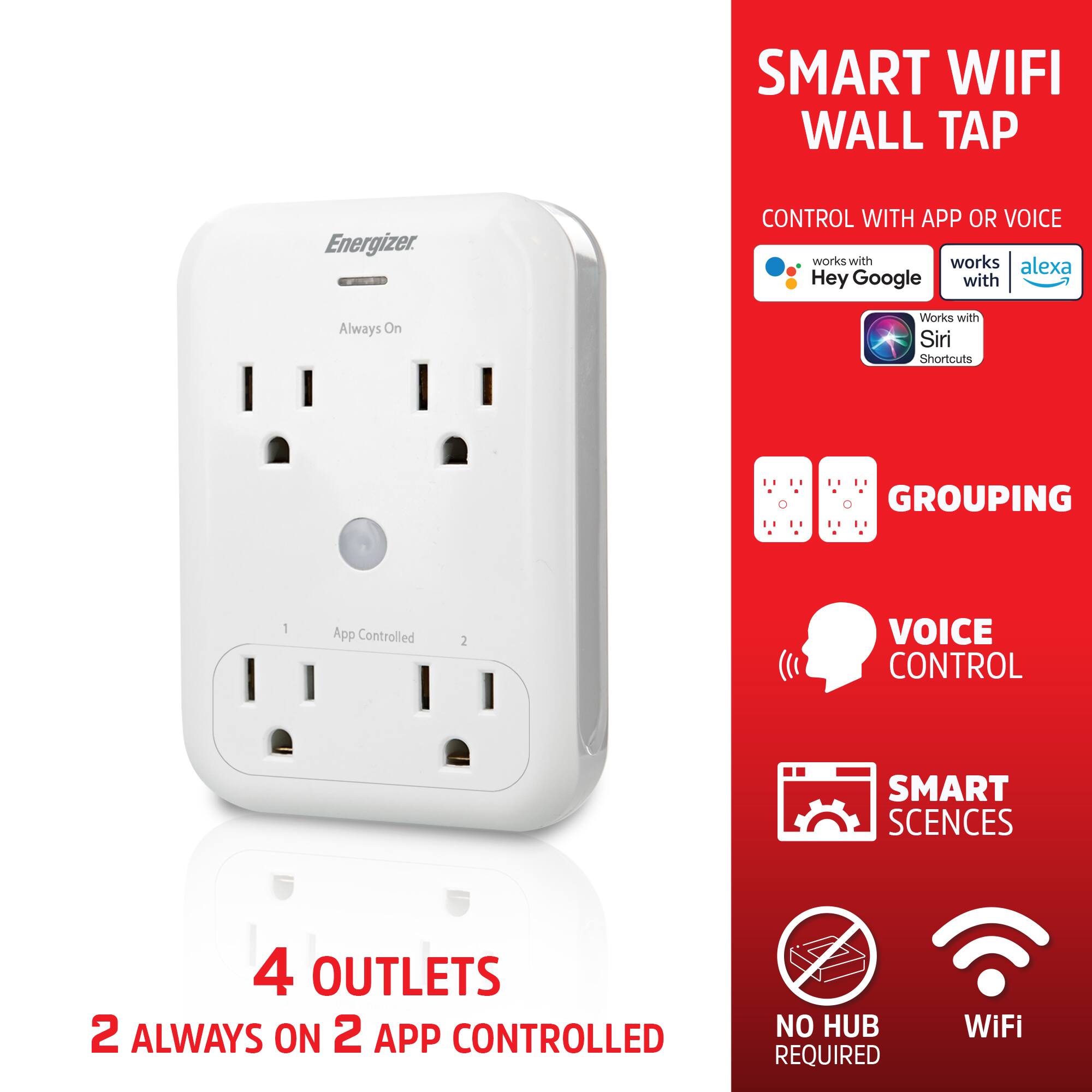 SMART WIFI WALL TAP  
Energizer

CONTROL WITH APP OR VOICE  
works with Hey Google  
works with Alexa  
Works with Siri Shortcuts

GROUPING:  
App Controlled 2  
VOICE CONTROL  
SMART SCENES 4  
OUTLETS 4  
ALWAYS ON 2  
APP CONTROLLED 2  
NO HUB REQUIRED  
WiFi