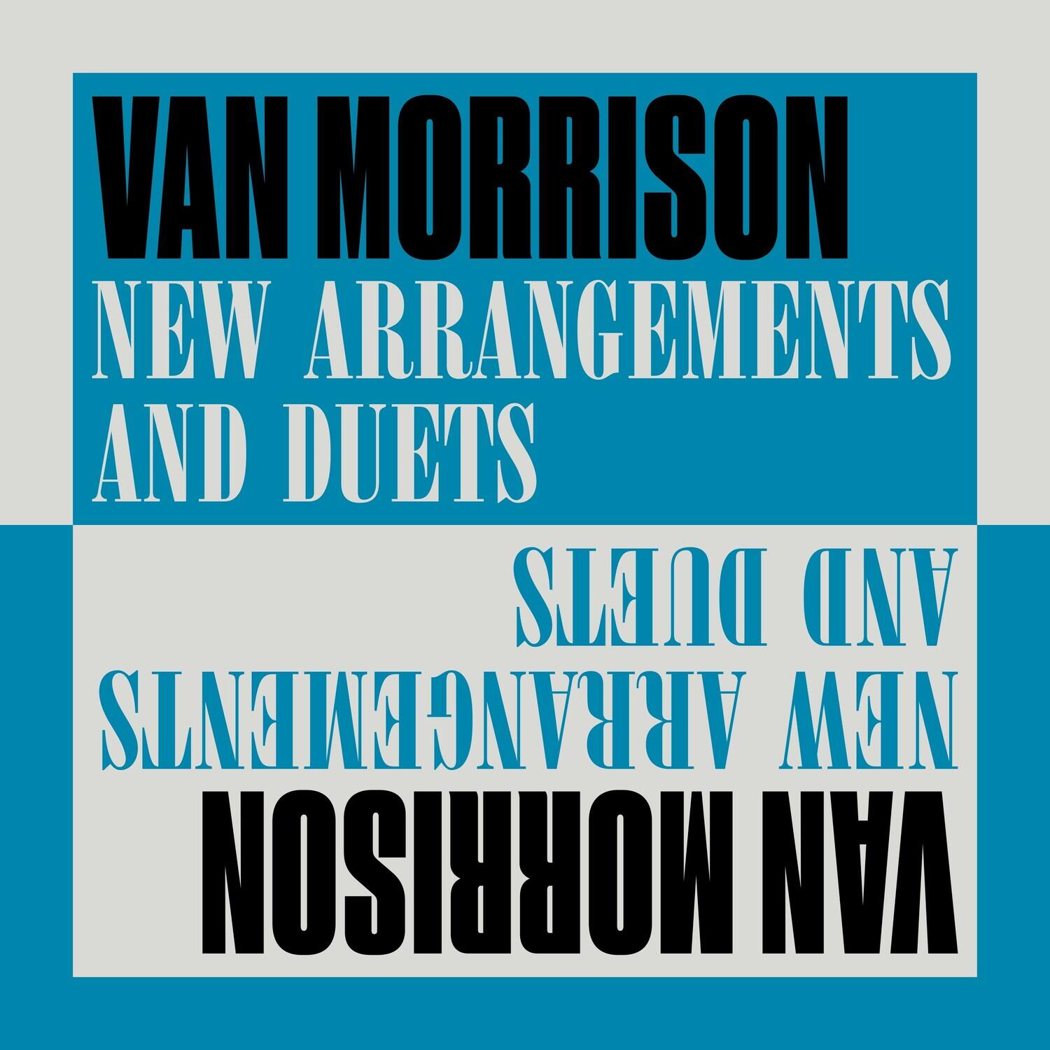 VAN MORRISON  
NEW ARRANGEMENTS AND DUETS  

VAN MORRISON  
NEW ARRANGEMENTS AND DUETS