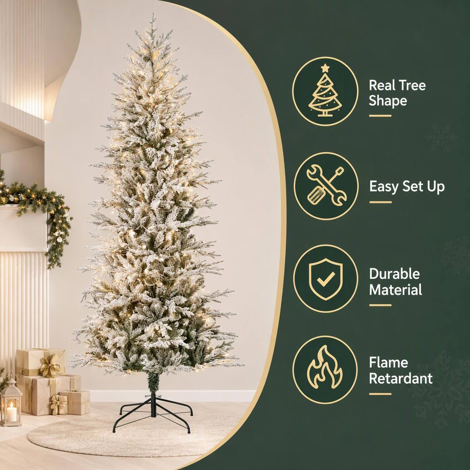 Real Tree Shape  
Easy Set Up  
Durable Material  
Flame Retardant