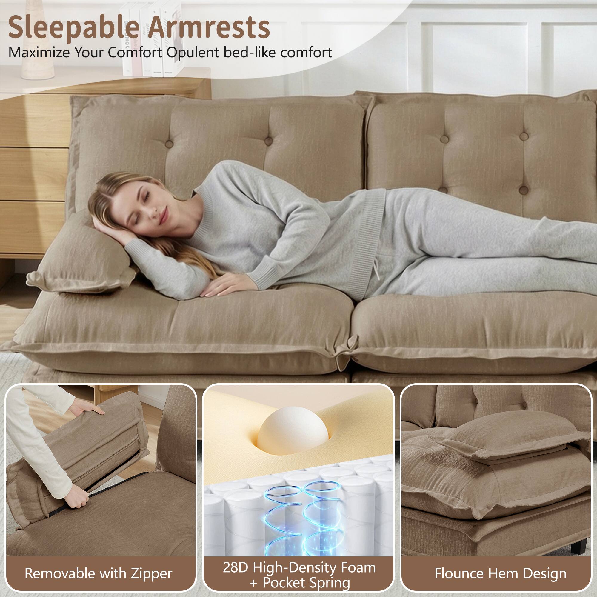 Sleepable Armrests  
Maximize Your Comfort  
Opulent bed-like comfort  

- Removable with Zipper  
- 28D High-Density Foam + Pocket Spring  
- Flounce Hem Design