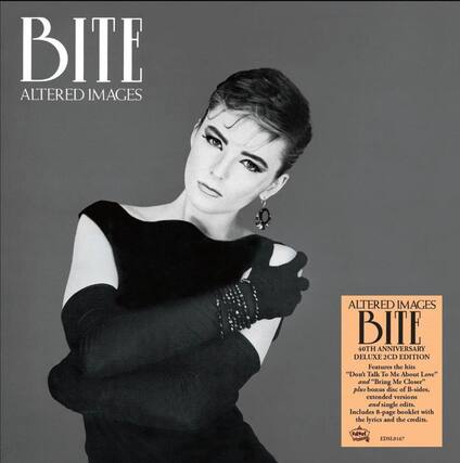 BITE
ALTERED IMAGES
ALTERED IMAGES
BITE
40TH ANNIVERSARY DELUXE 2CD EDITION
Features the hits "Don't Talk To Me About Love" and "Bring Me Closer" plus bonus disc of B-sides, extended versions and single edits.
Includes 8-page booklet with the lyrics and the credits.
1Pa EDSL0167