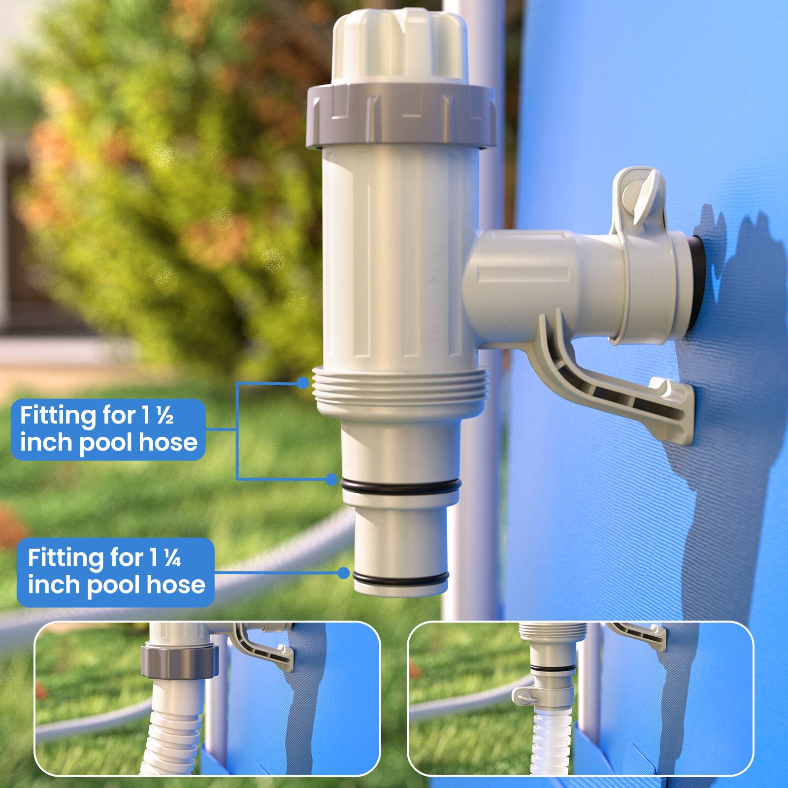 Fitting for 1 1/2 inch pool hose  
Fitting for 1 1/4 inch pool hose