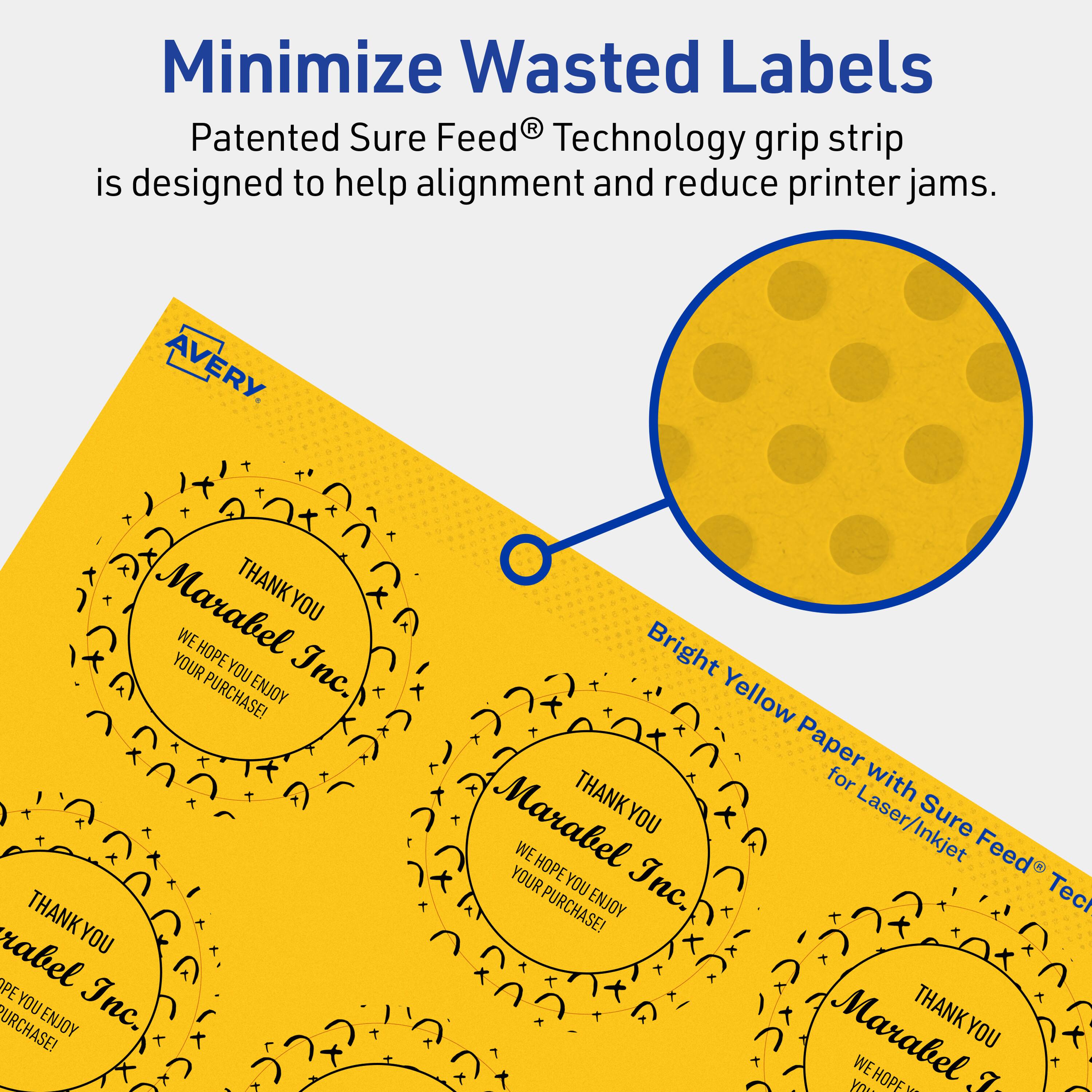 Minimize Wasted Labels

Patented Sure Feed® Technology grip strip is designed to help alignment and reduce printer jams.

AVERY

Bright Yellow Paper with Sure Feed® Technology for Laser/Inkjet

THANK YOU  
Marabel Inc.  
WE HOPE YOU ENJOY YOUR PURCHASE!