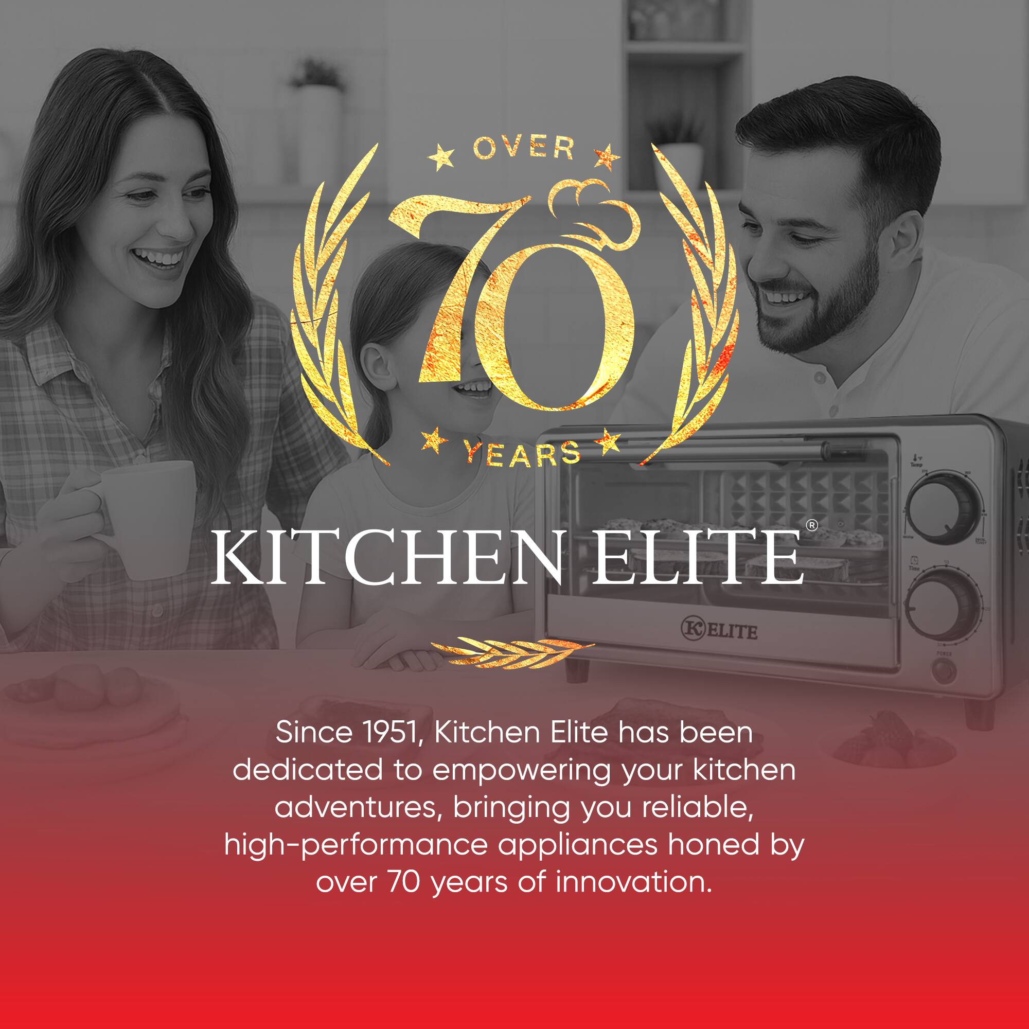 OVER 70 YEARS

KITCHEN ELITE

Since 1951, Kitchen Elite has been dedicated to empowering your kitchen adventures, bringing you reliable, high-performance appliances honed by over 70 years of innovation.