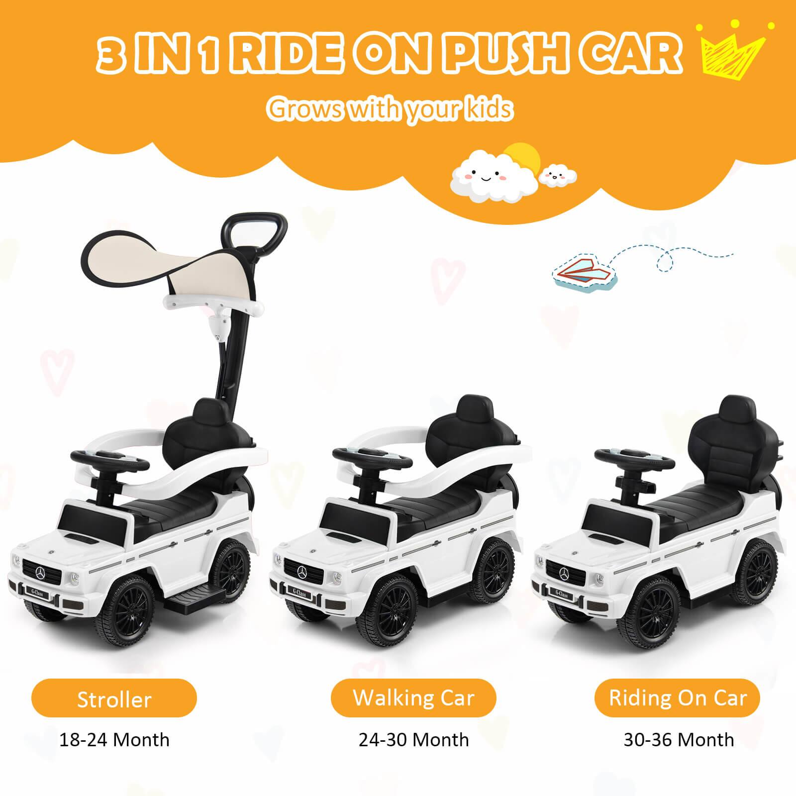 3 IN 1 RIDE ON PUSH CAR  
Grows with your kids  

Stroller  
18-24 Month  

Walking Car  
24-30 Month  

Riding On Car  
30-36 Month