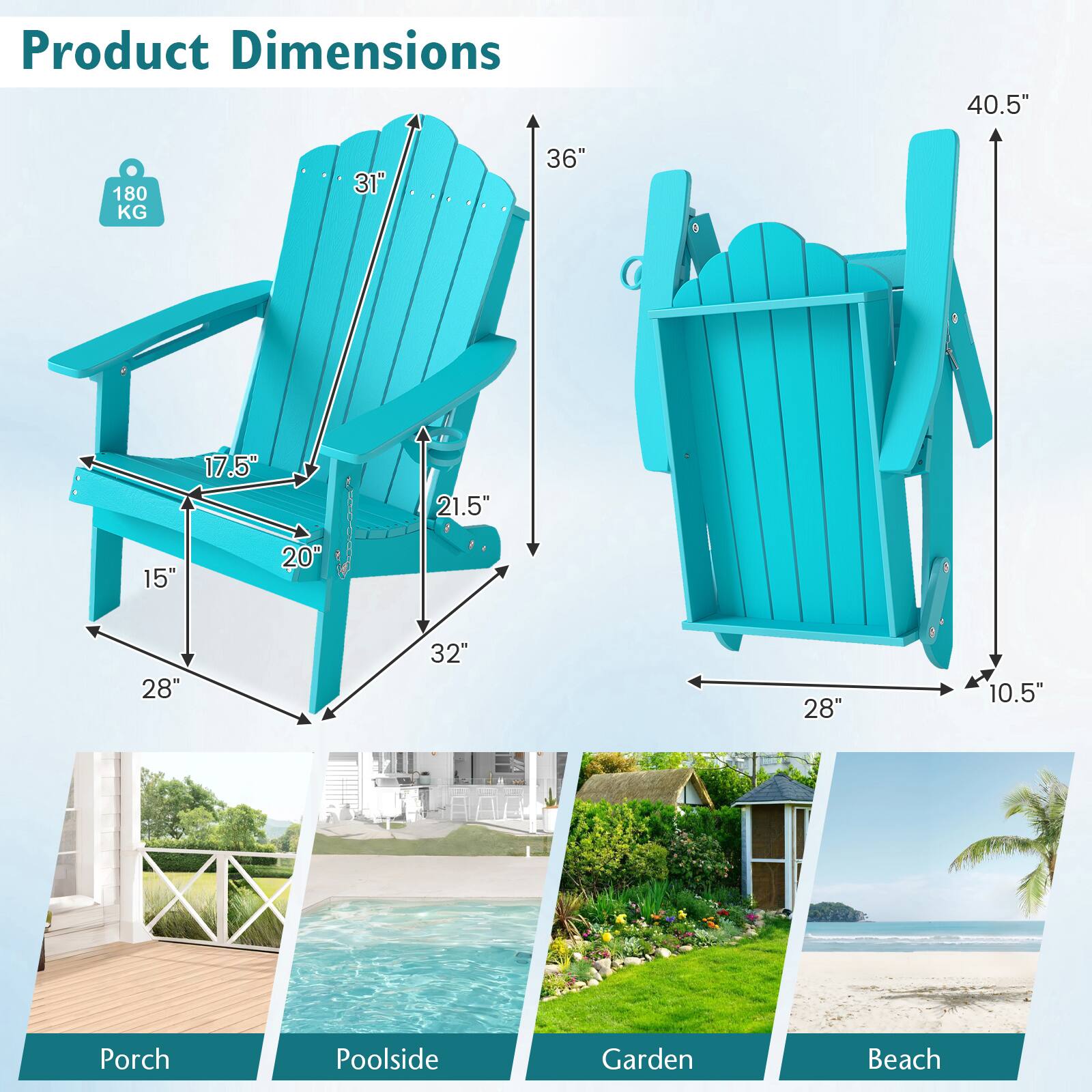 Product Dimensions: 40.5" x 36" x 31" x 21.5" x 17.5" x 20" x 32" x 28" x 10.5"  
Weight Capacity: 180 KG  
Suitable for: Porch, Poolside, Garden, Beach