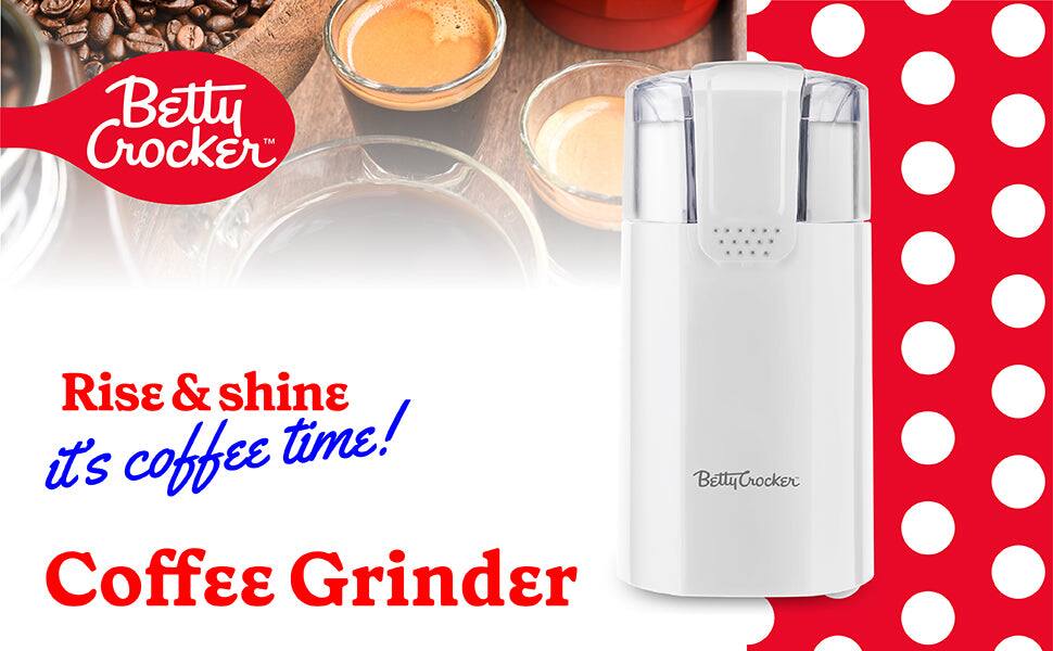 Betty Crocker

Rise & shine!  
It's coffee time!

Coffee Grinder