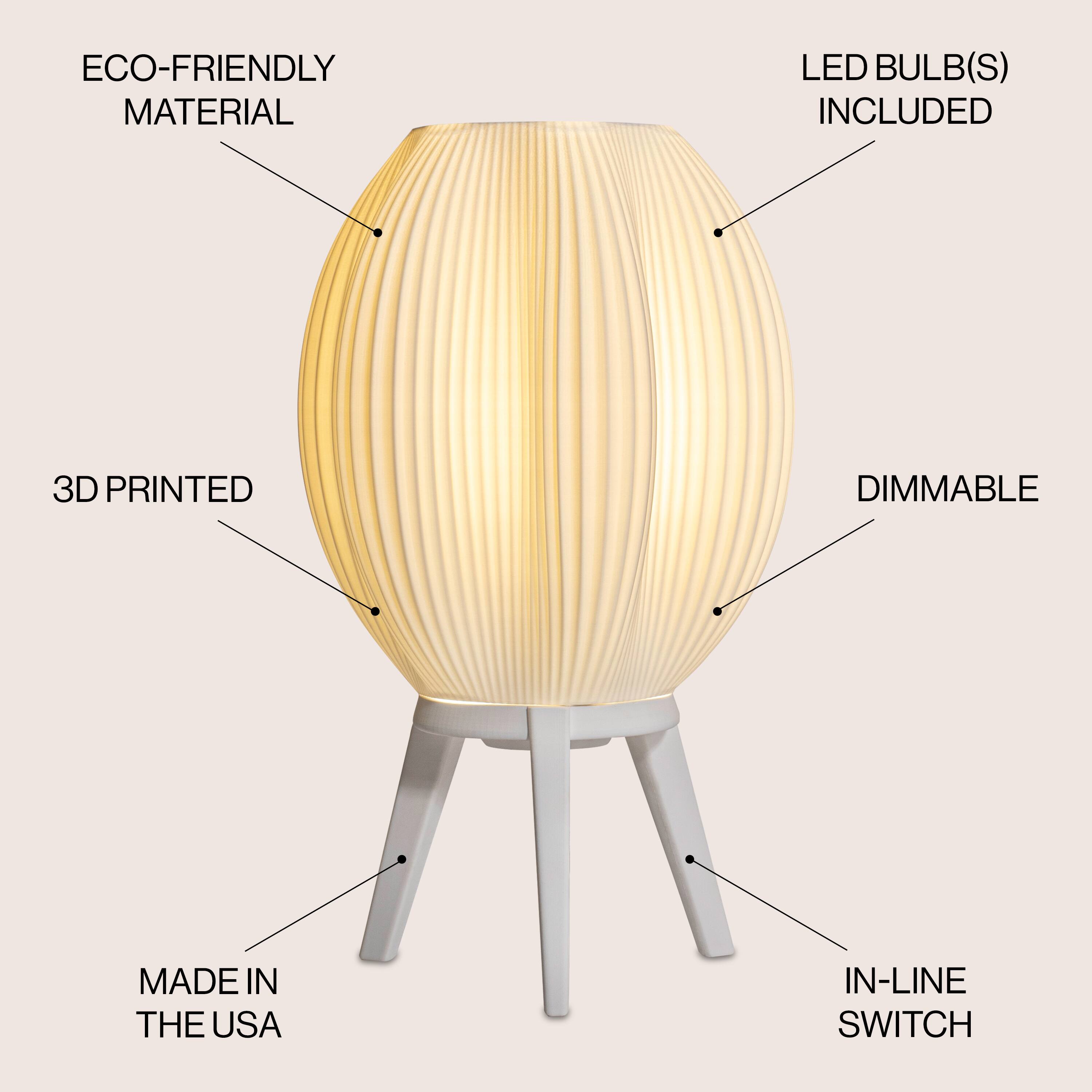 ECO-FRIENDLY MATERIAL  
LED BULB(S) INCLUDED  
3D PRINTED  
DIMMABLE  
MADE IN THE USA  
IN-LINE SWITCH