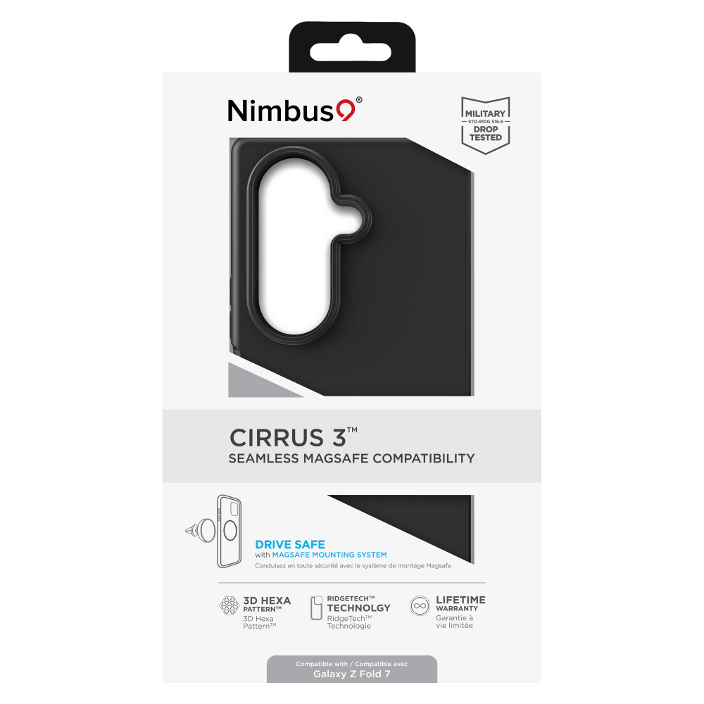 Nimbus9  
MILITARY - STO-8100 5166 DROP TESTED  
CIRRUS 3TH SEAMLESS MAGSAFE COMPATIBILITY  
DRIVE SAFE with MAGSAFE MOUNTING SYSTEM  
Conduisez en toute sécurité avec le système de montage MagSafe  
3D HEXA PATTERN  
RIDGETECH TECHNOLOGY  
LIFETIME 8 WARRANTY  
Compatible with Galaxy Z Fold 7