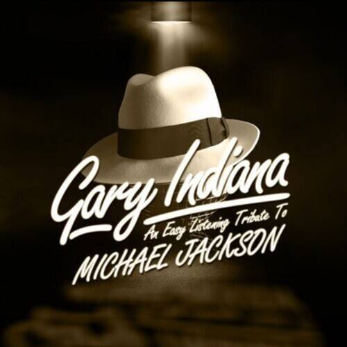 Gary Indiana  
An Easy Listening Tribute To  
MICHAEL JACKSON