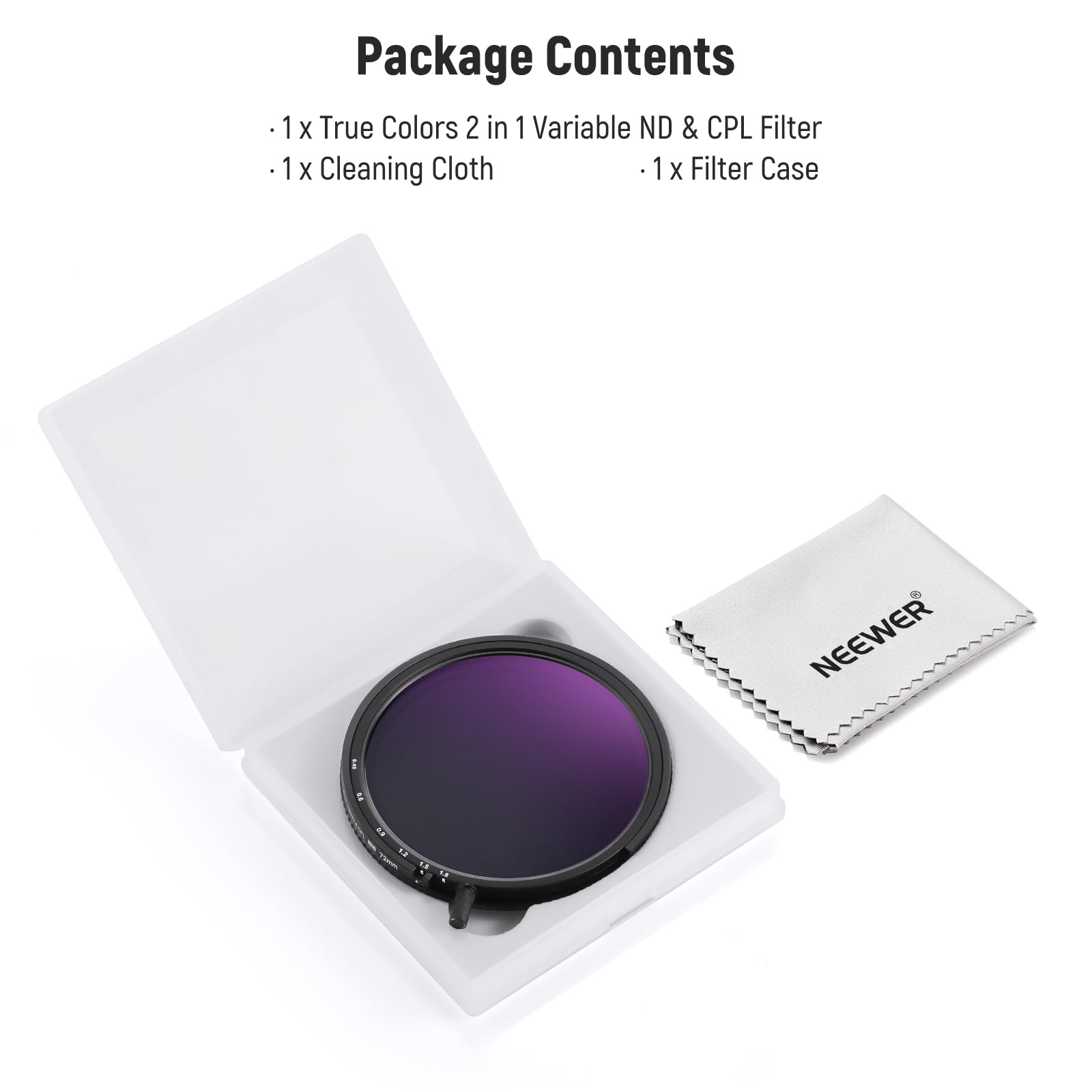 Package Contents

- 1 x True Colors 2 in 1 Variable ND & CPL Filter
- 1 x Cleaning Cloth
- 1 x Filter Case